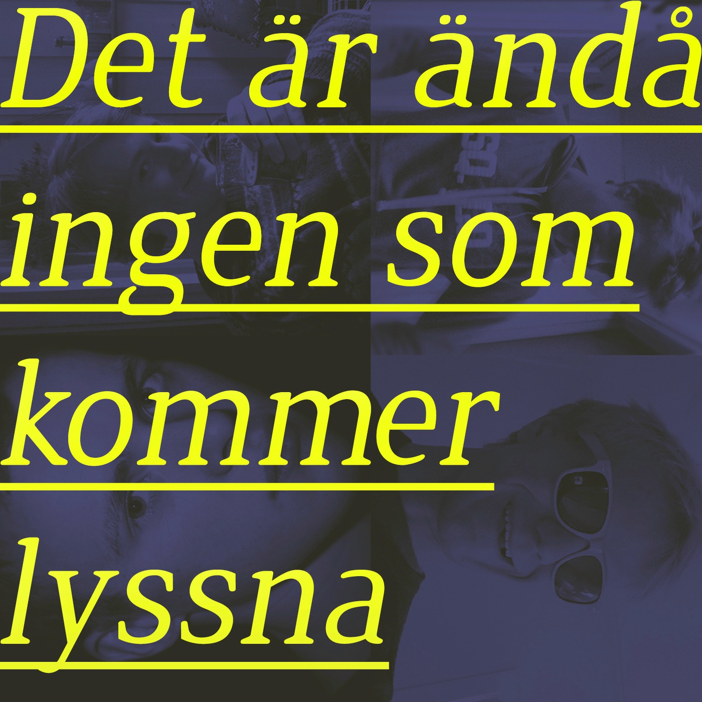 Det är ändå ingen som kommer lyssna