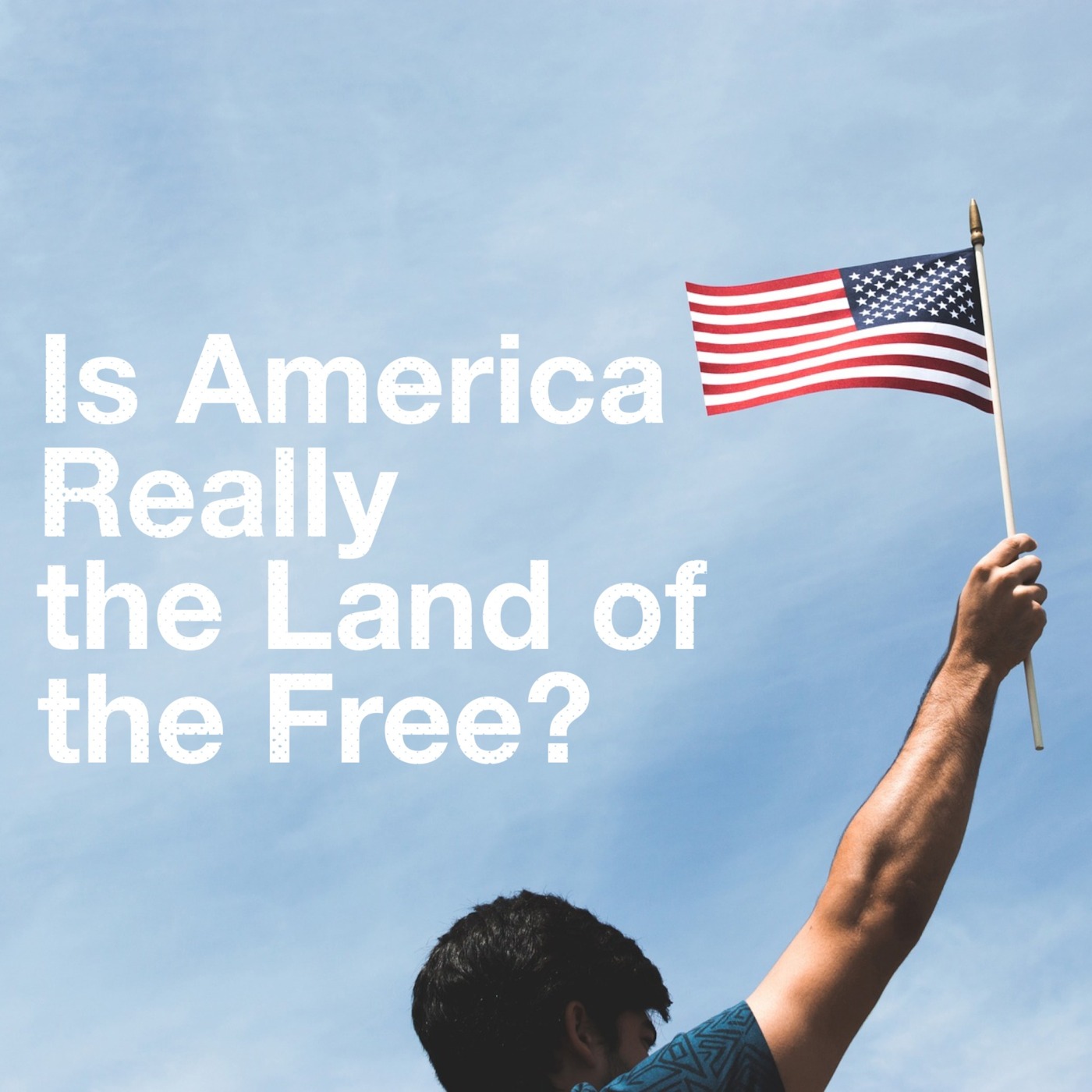 Is America Really the Land of the Free?