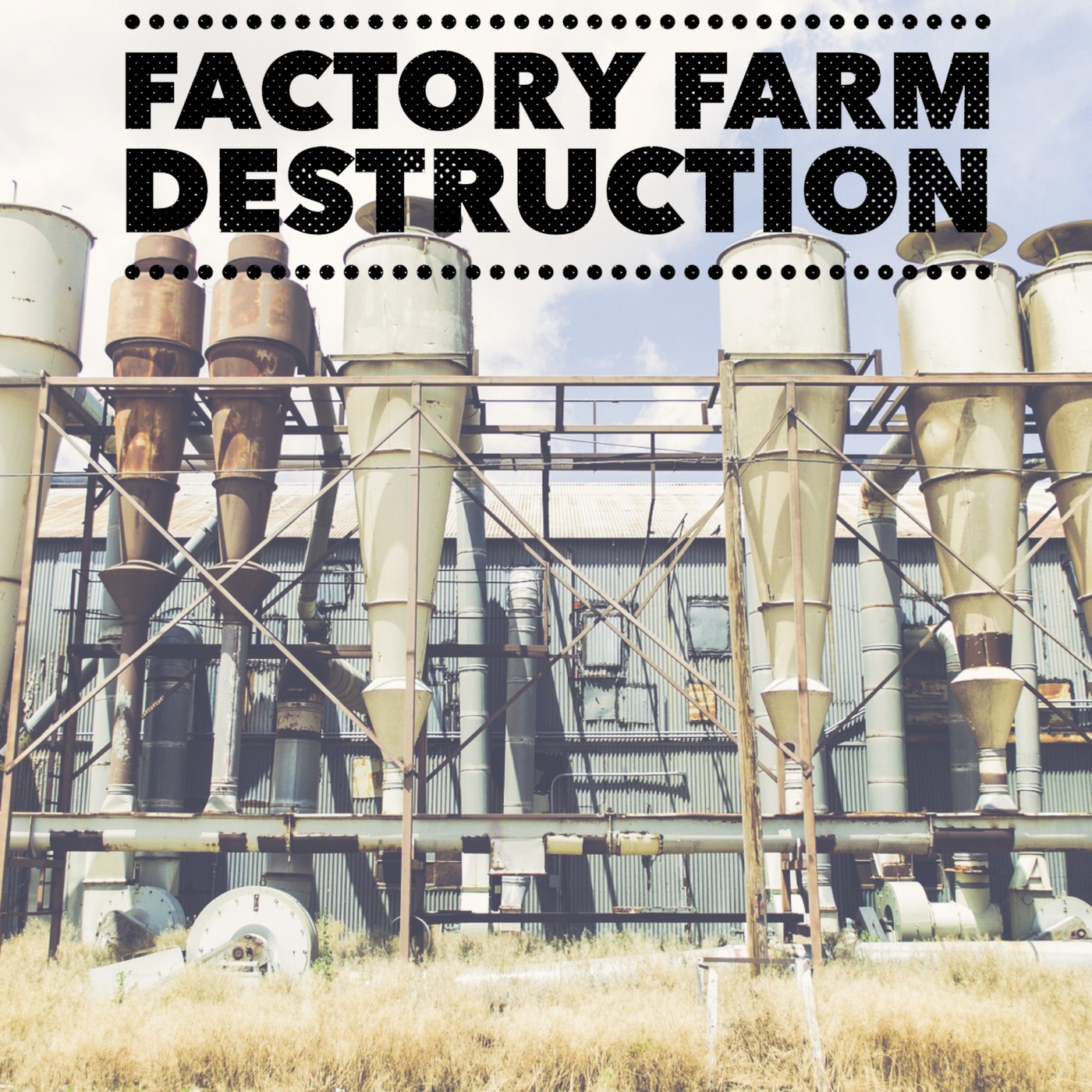 Factory Farm Destruction