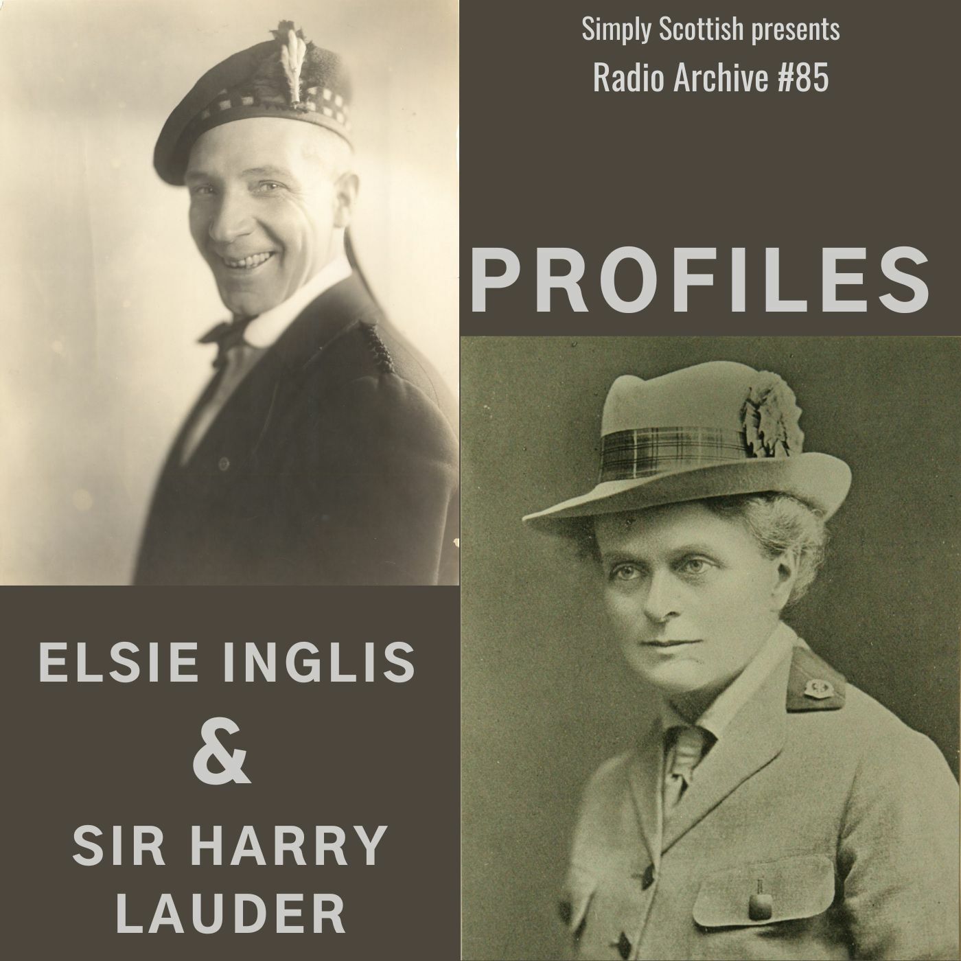 Episode 80: Profiles: Elsie Inglis and Sir Harry Lauder (Radio Archive #85)