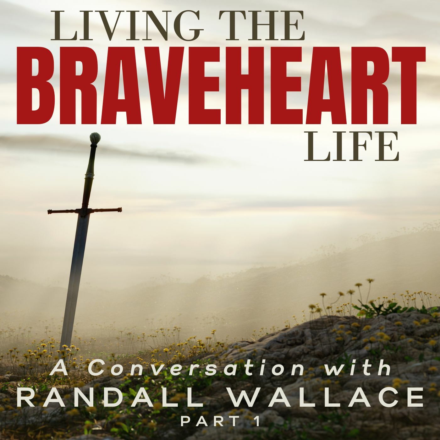Episode 85: Living the Braveheart Life: A Conversation with Randall Wallace, pt. 1