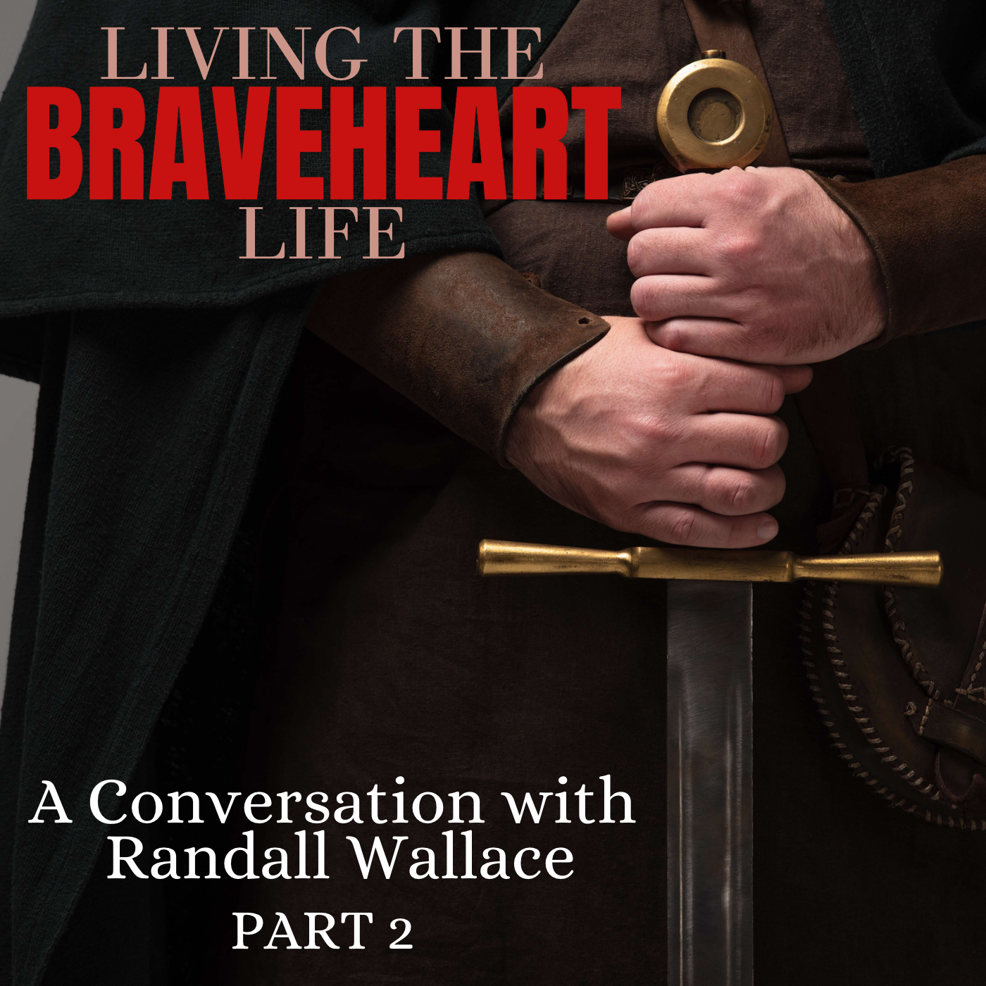 Episode 86: Living the Braveheart Life, pt. 2