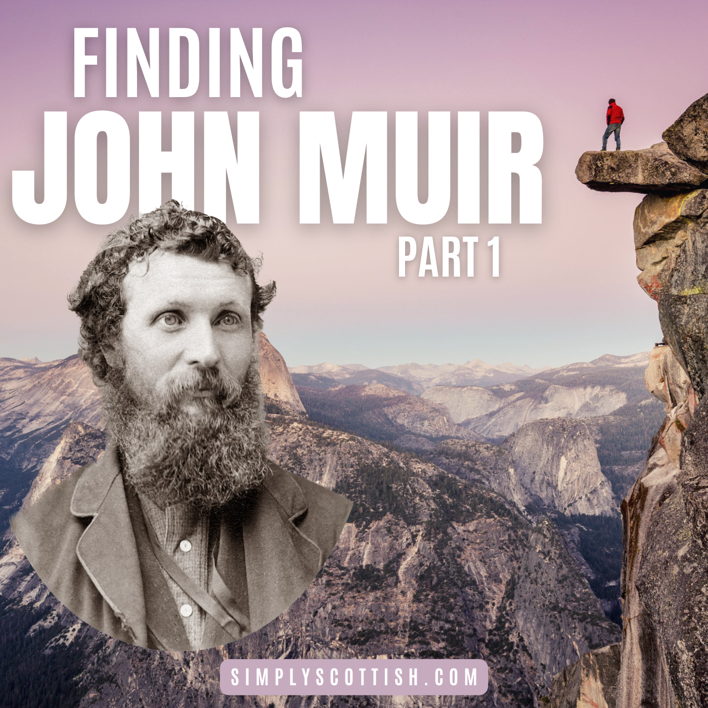 Episode 88: Finding John Muir, pt. 1