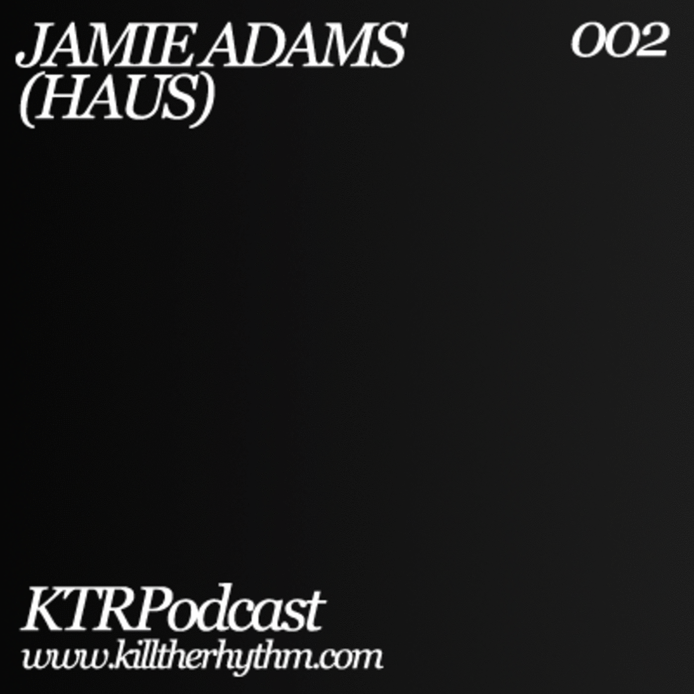 KTRP-002 Jamie Adams (HAUS DJs)
