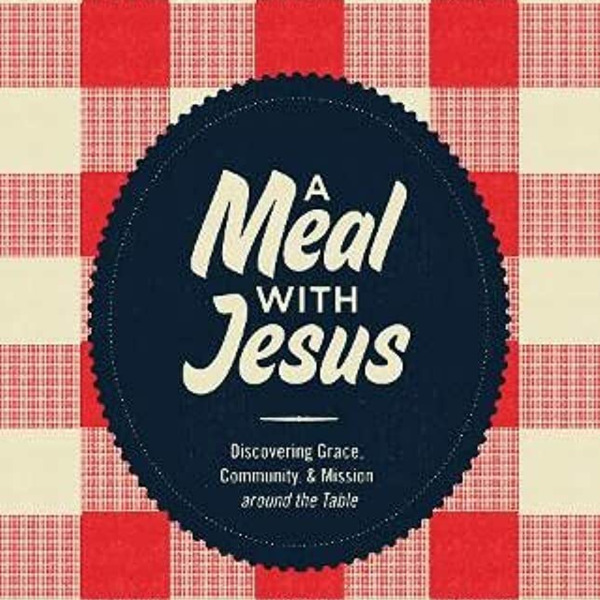 A Meal with Jesus: Discovering Grace, Community, and Mission around the  Table See more
