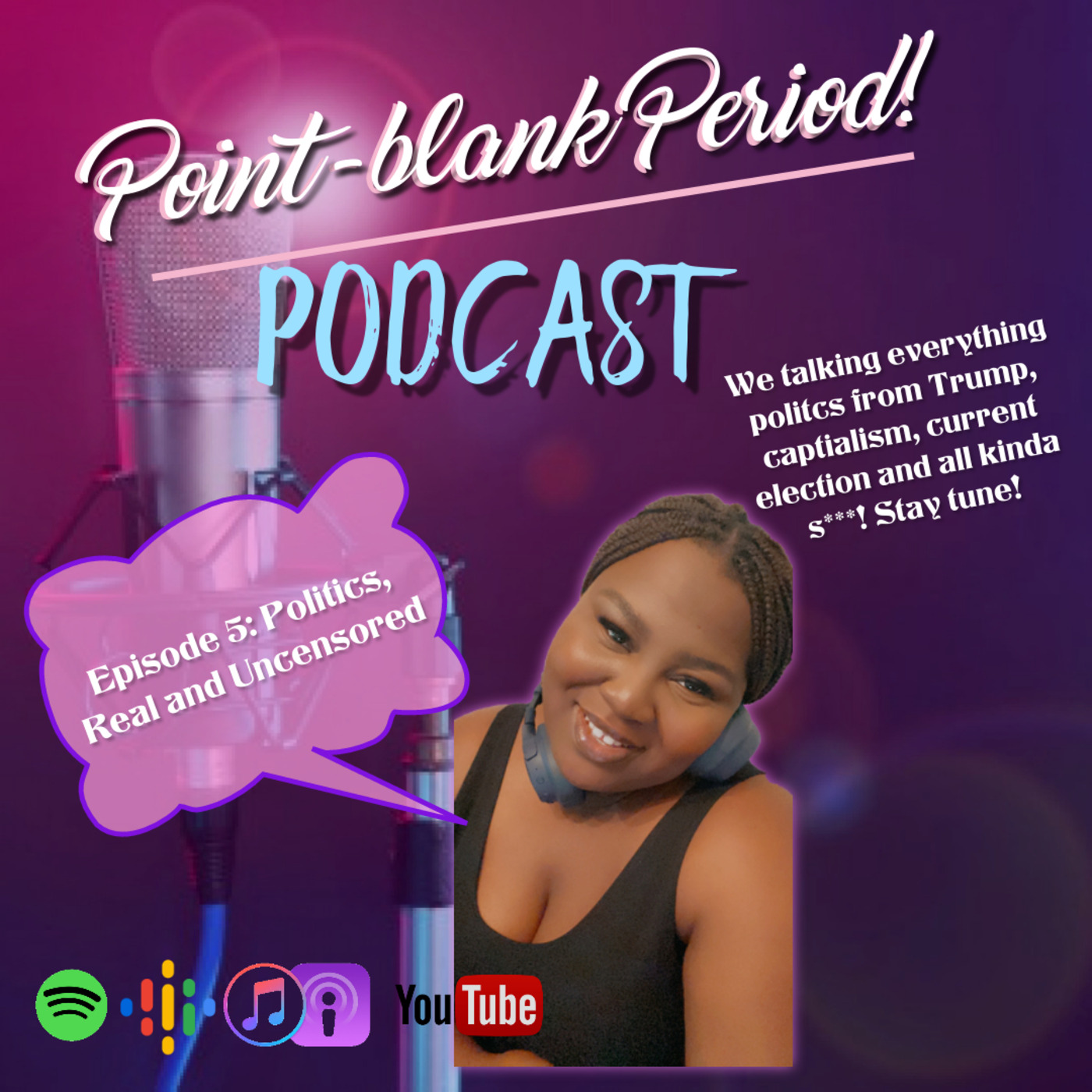 Episode 5: Politics, Real and Uncensored!