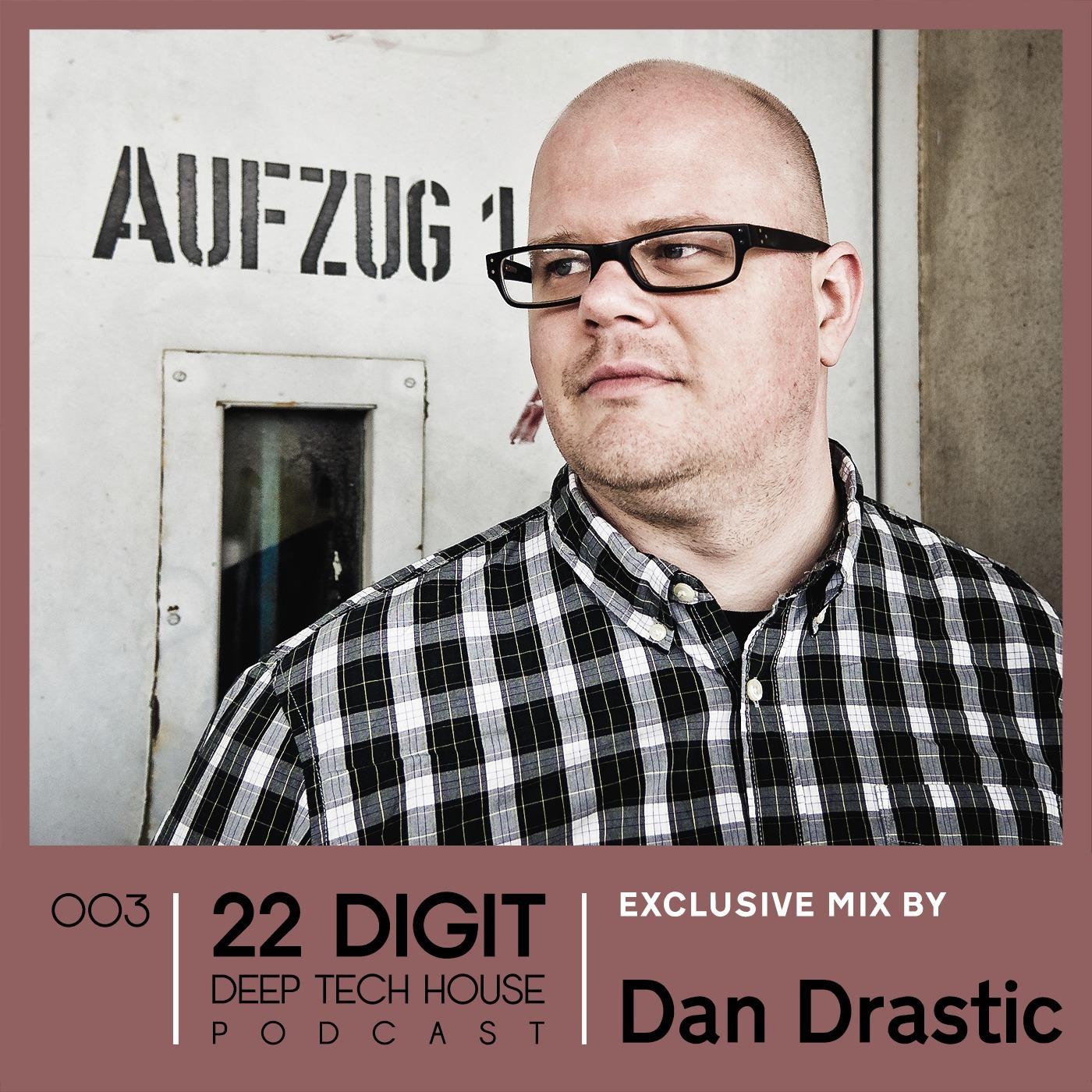22 DIGIT DEEP TECH HOUSE PODCAST 003 - Dan Drastic