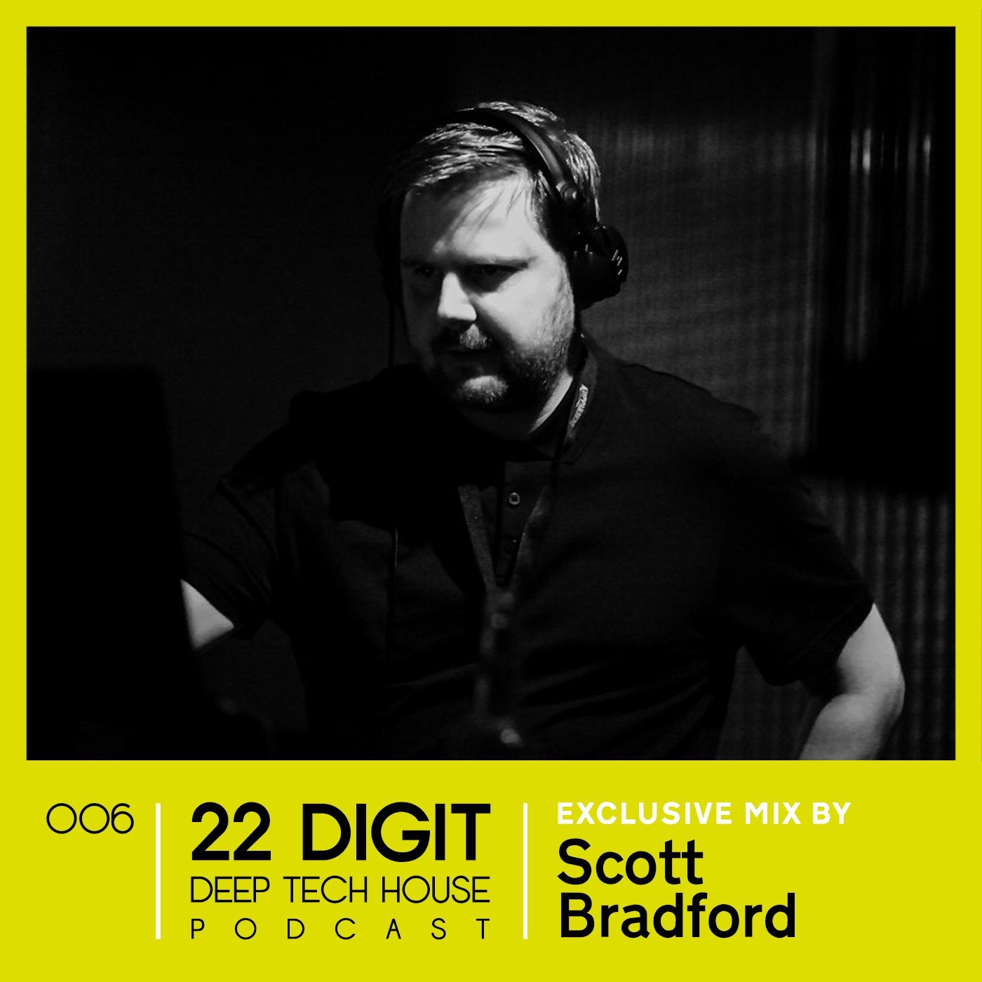 22 DIGIT DEEP TECH HOUSE PODCAST 006 - Scott Bradford