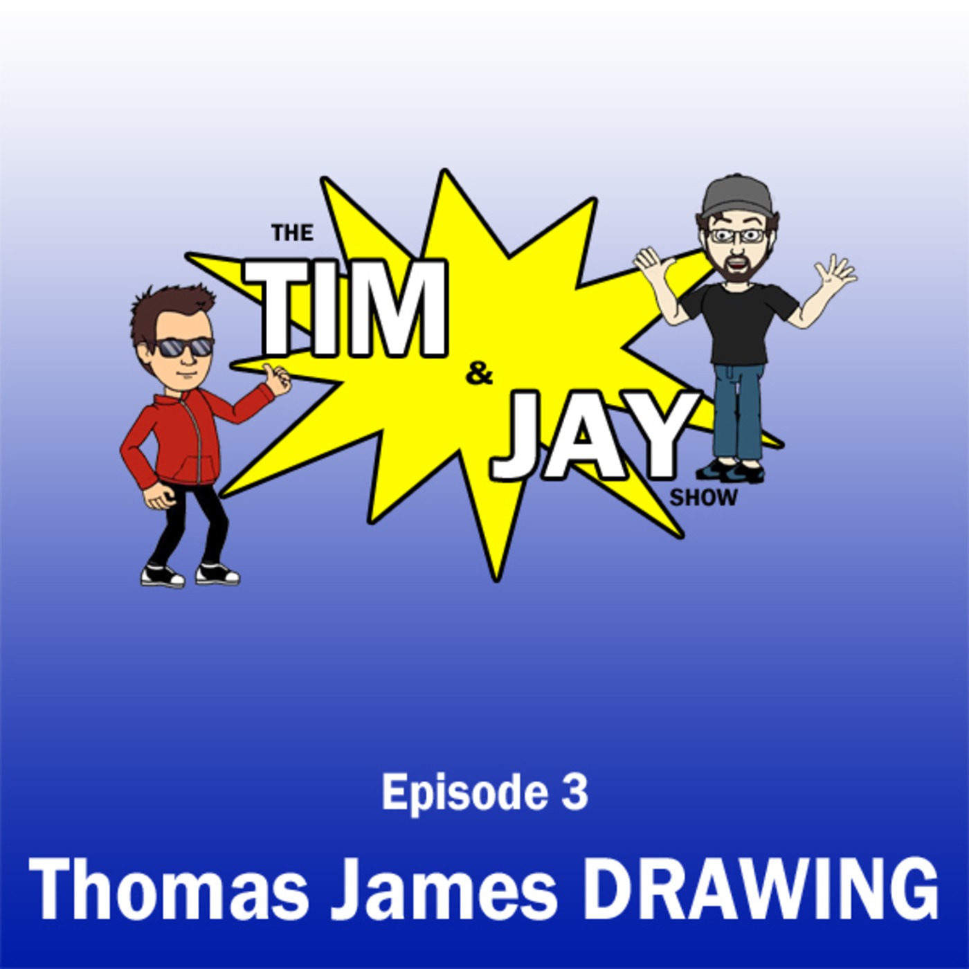 The Tim and Jay Show - Ep3 - Thomas James DRAWING + HALEY IRWIN!!!
