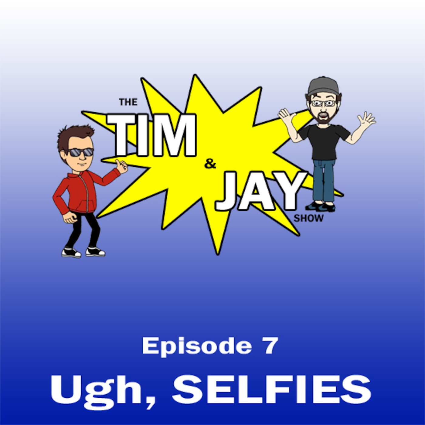 The Tim and Jay Show  -  Ep7 - Ugh, SELFIES