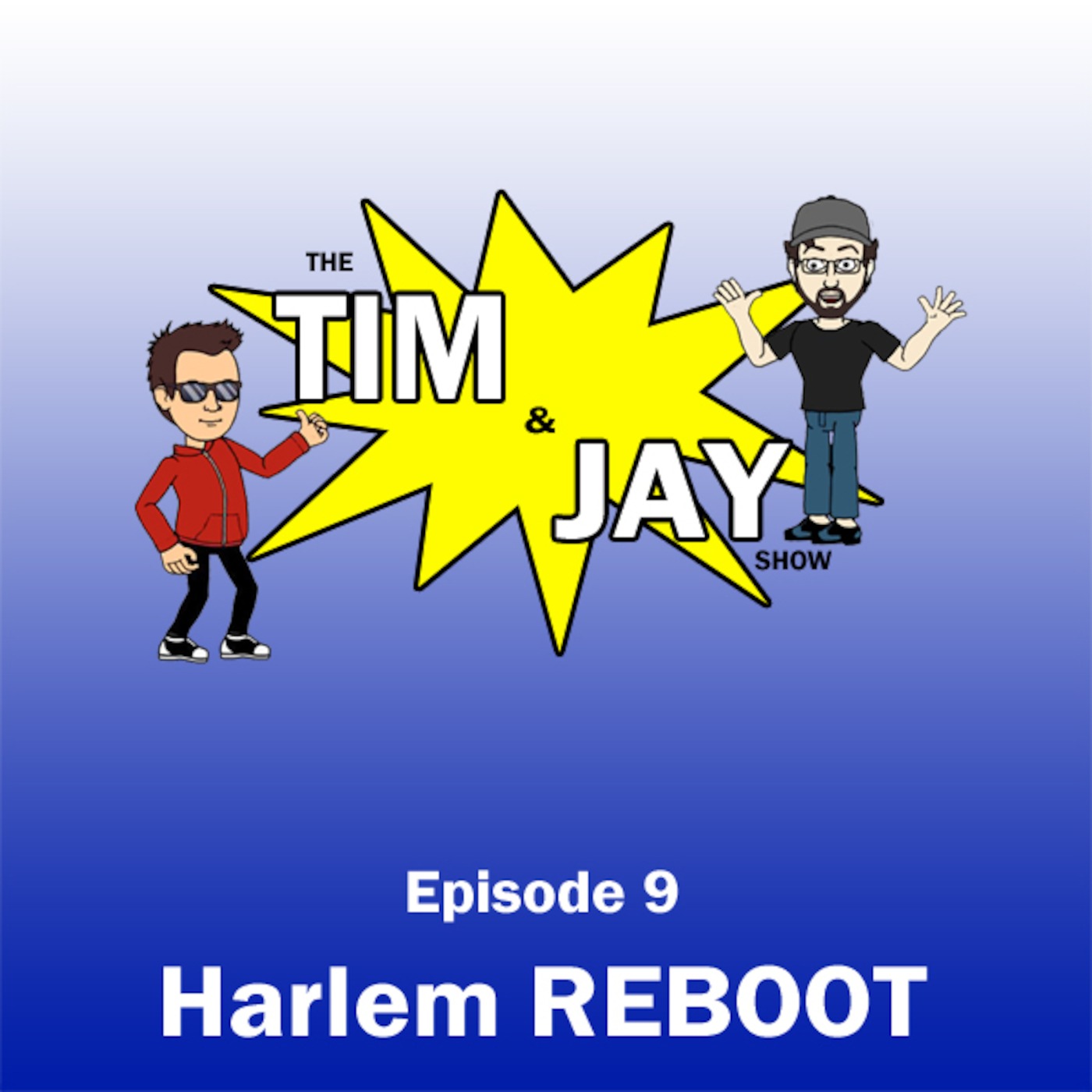 The Tim and Jay Show - Ep9 - Harlem REBOOT