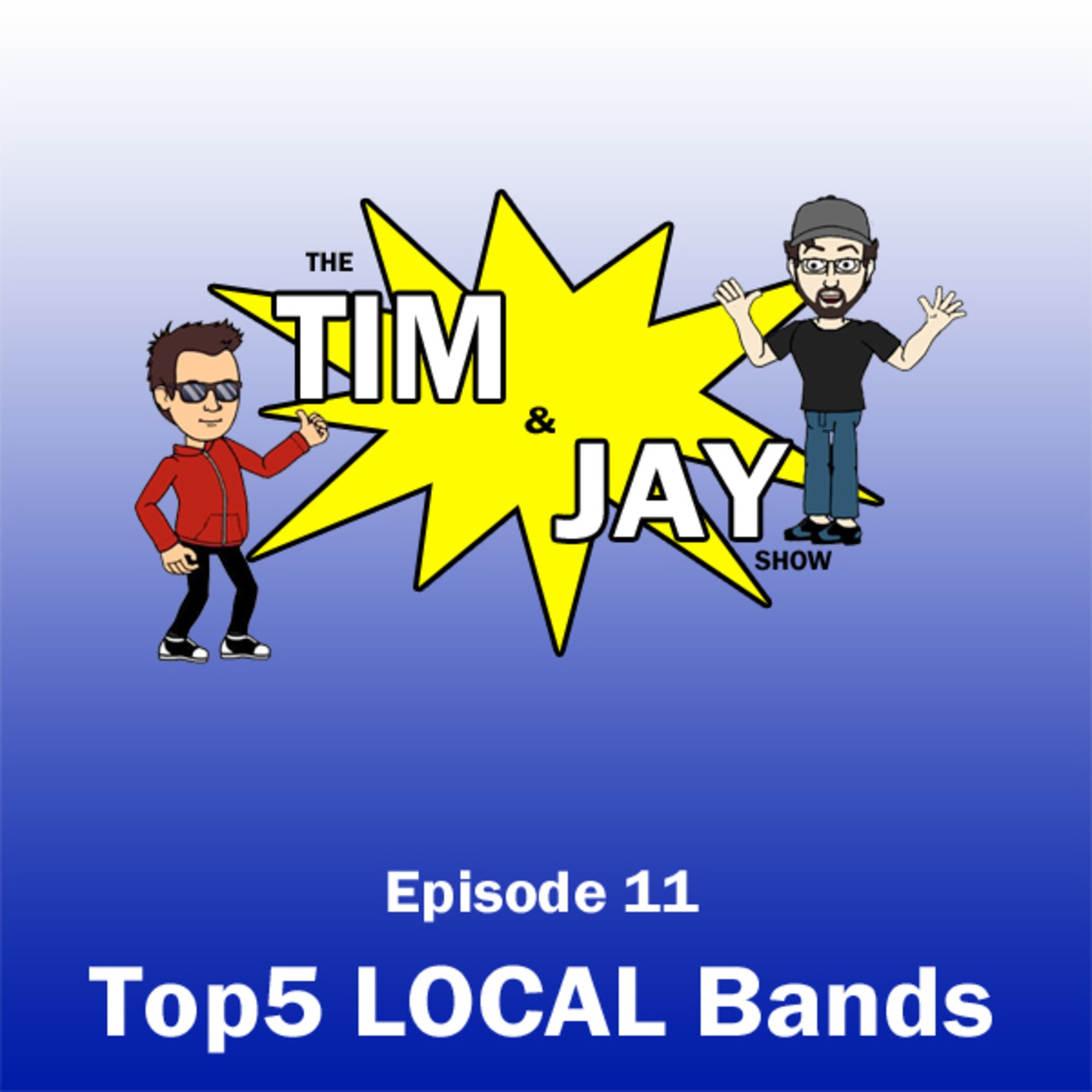 The Tim and Jay Show - Ep11 - Top5 LOCAL Bands