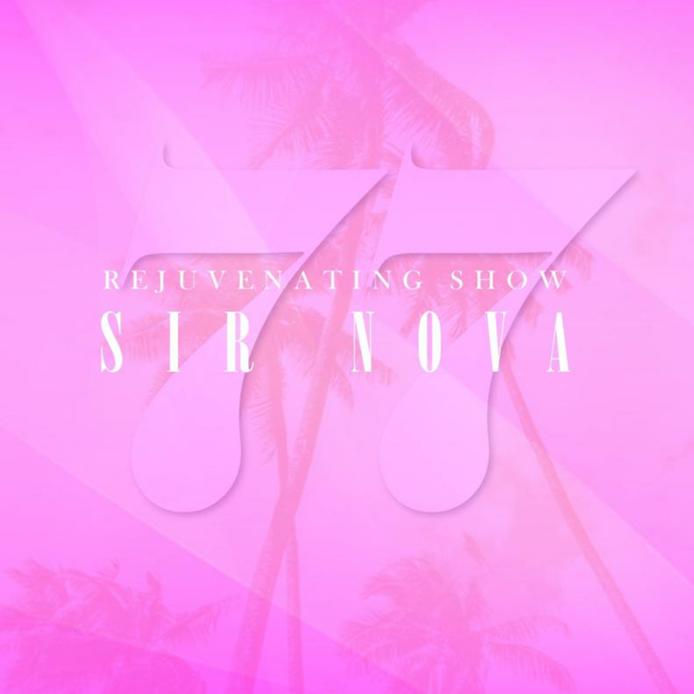 Episode 77: Rejuvenating Sounds presents Show 77 Mixed By Sir Nova Episode 77: Rejuvenating Sounds presents Show 77 Mixed By Sir Nova