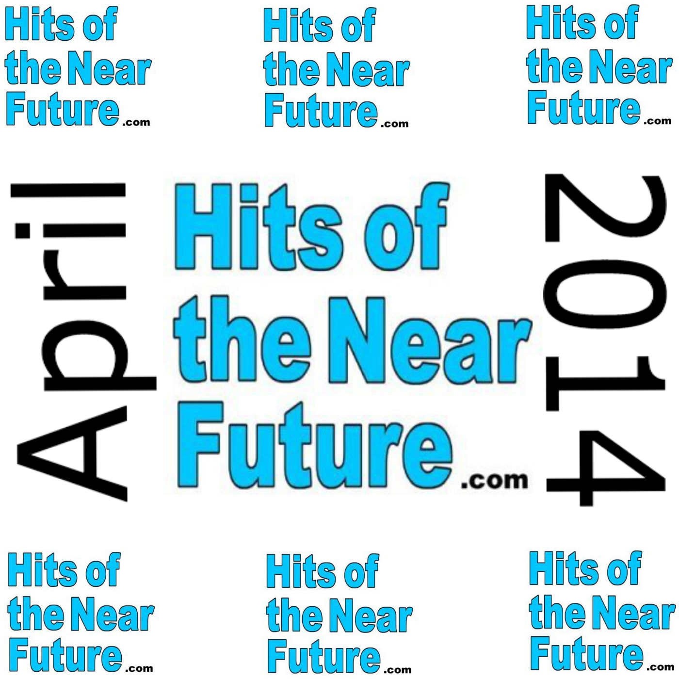 Hits of the Near Future April 2014