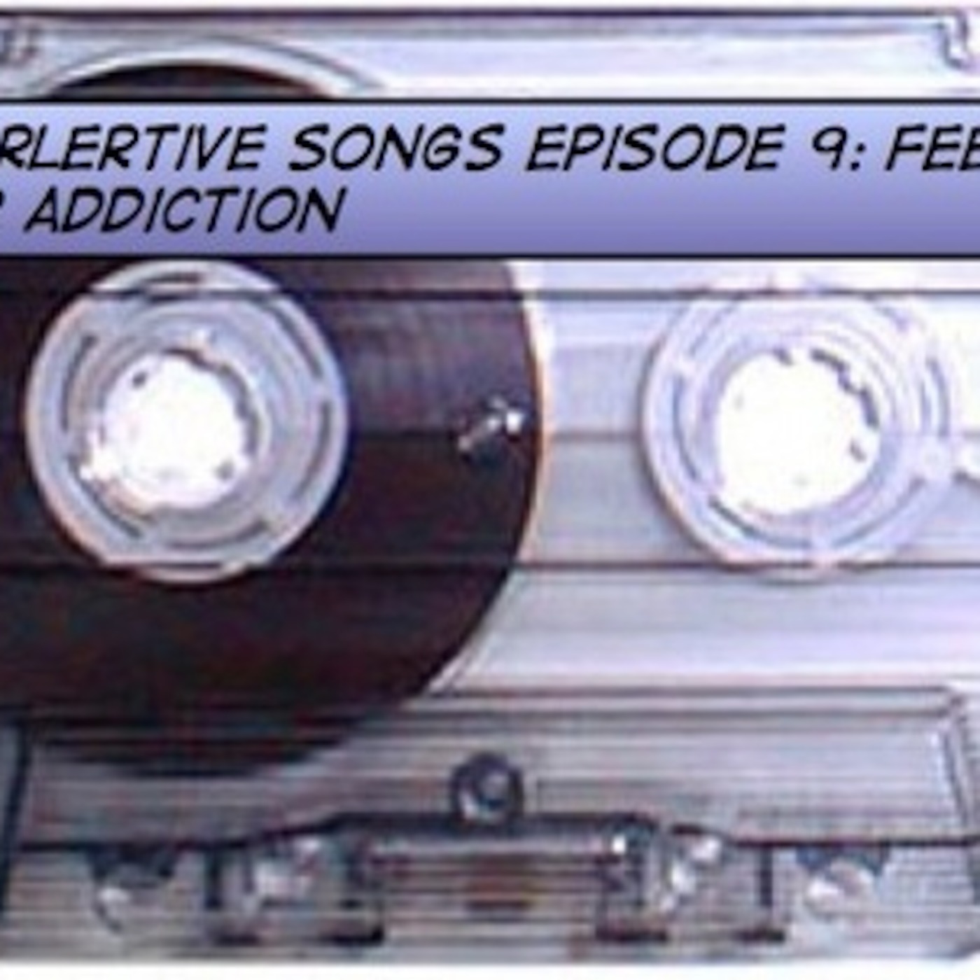 superlertive Songs - Episode 9: Feed Your Addiction episode artwork