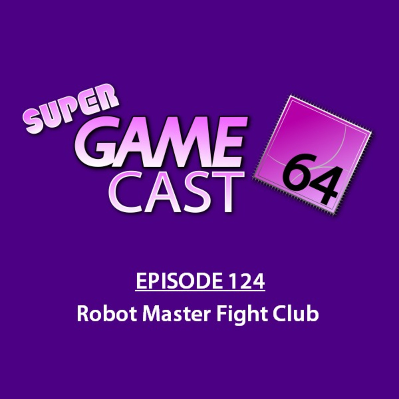 EP124: Robot Master Fight Club (5/20/19)