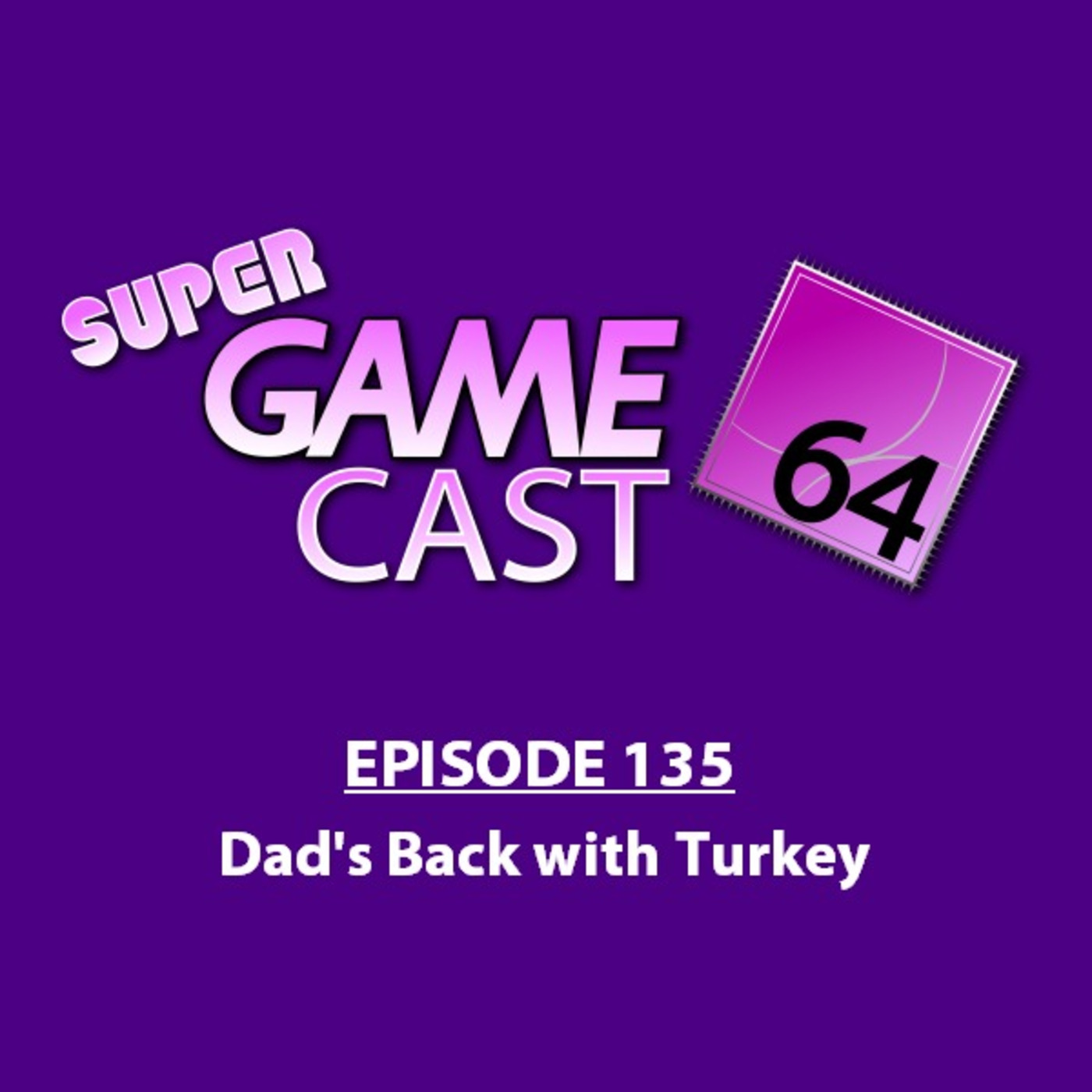 EP135: Dad's Back with Turkey (11/25/19)