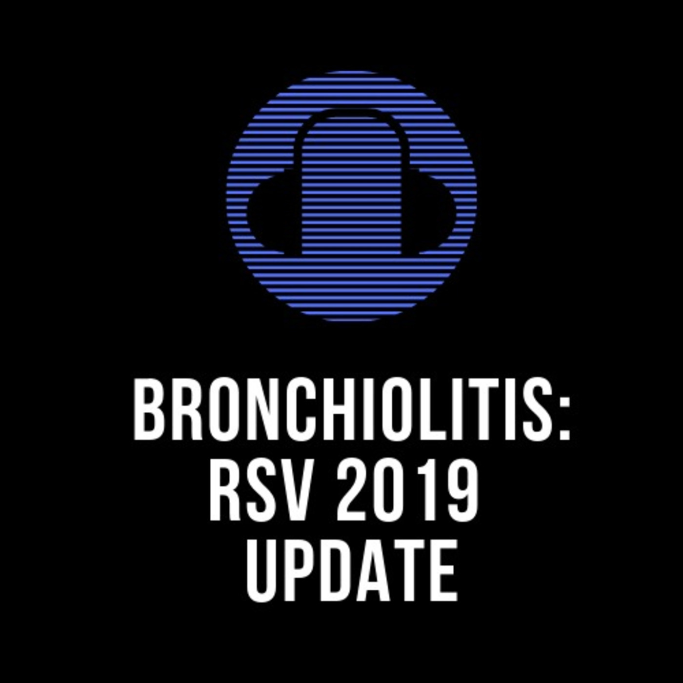 #2-2 Bronchiolitis: RSV 2019 Update episode artwork