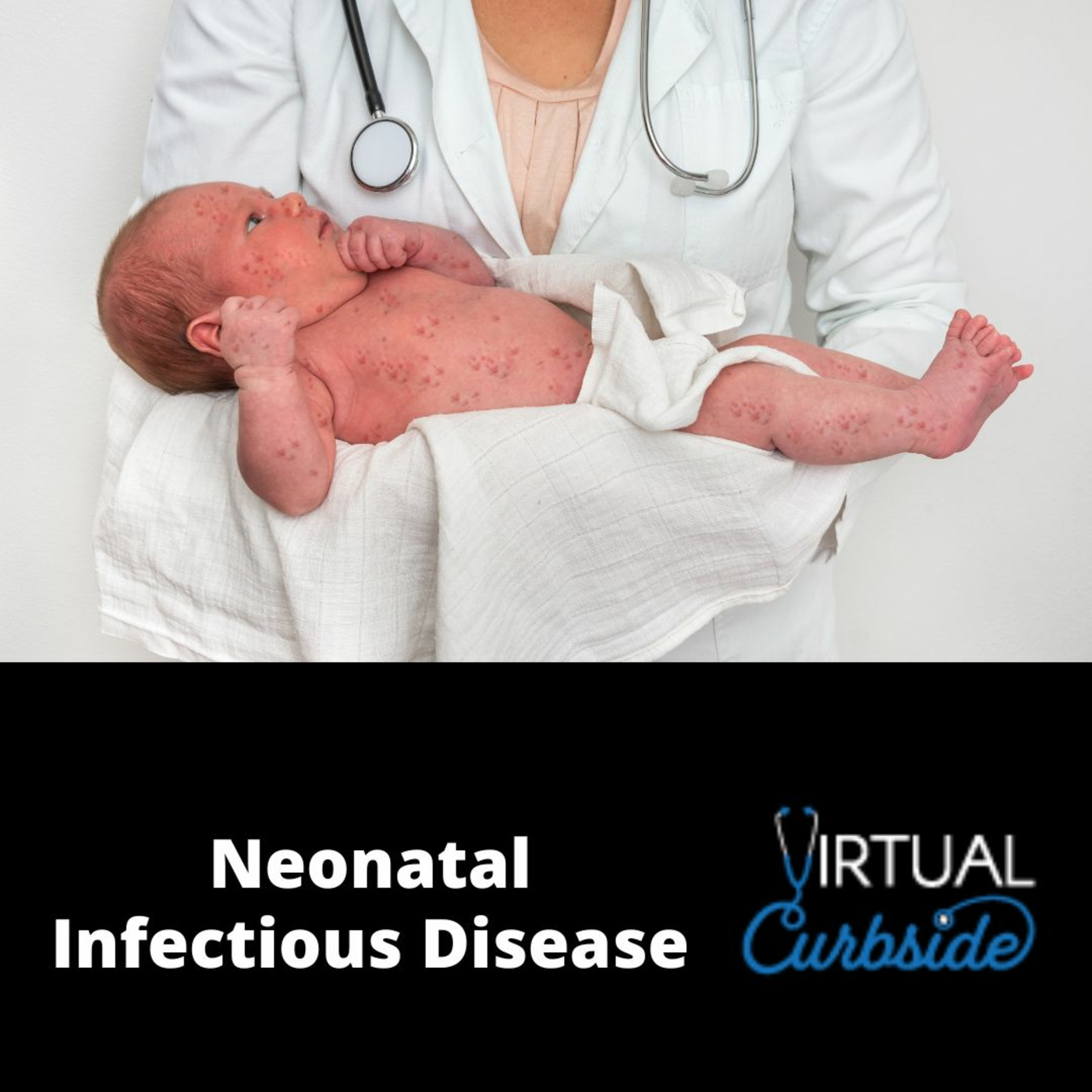 Episode 267: #62-3 Neonatal Infectious Disease: Manifestations & Treatments