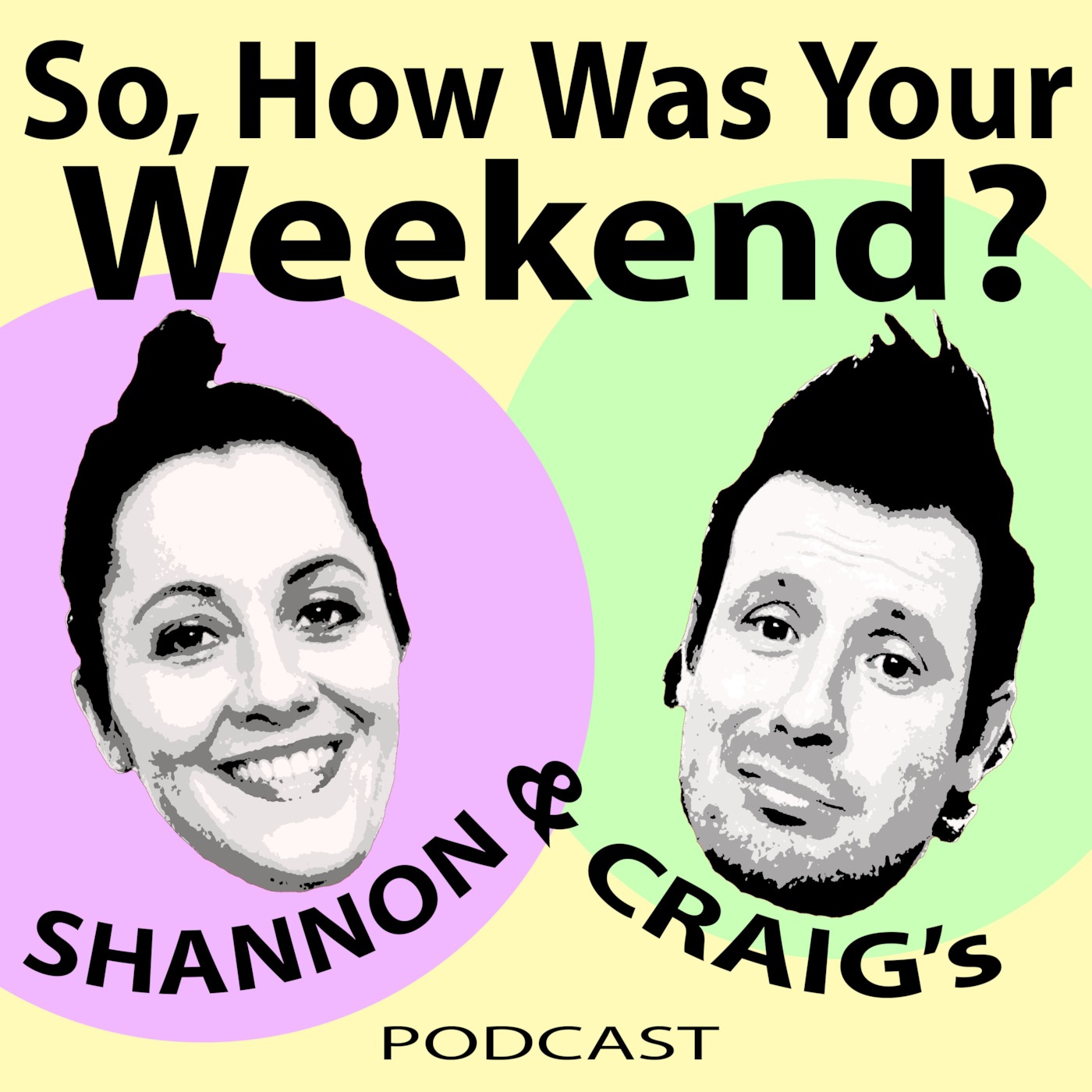 So, How Was Your Weekend? with Shannon and Craig