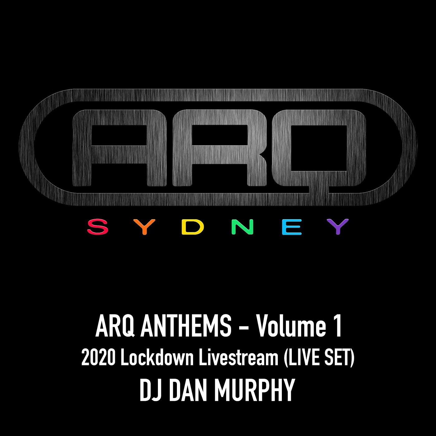 19 - ARQ Anthems Vol. 1 - 2020 Lockdown Livestream LIVE SET (DJ Dan Murphy Podcast)