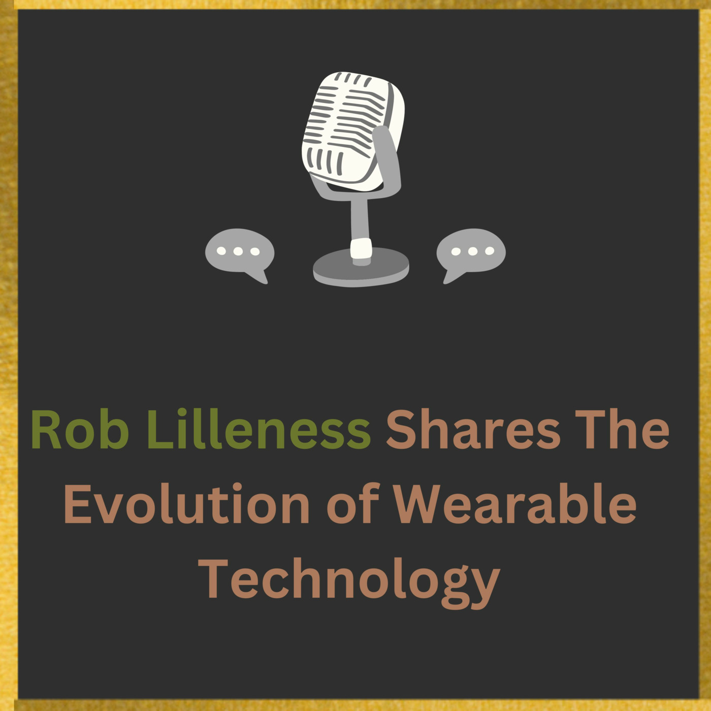 A Journey Through the Evolution of Wearable Technology with Rob Lilleness episode artwork