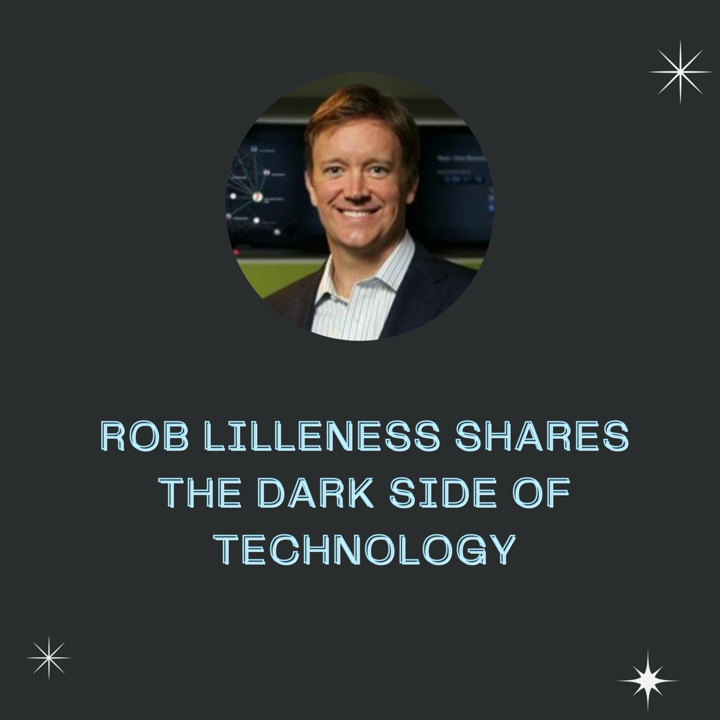 Rob Lilleness shares The Dark Side of Technology episode artwork