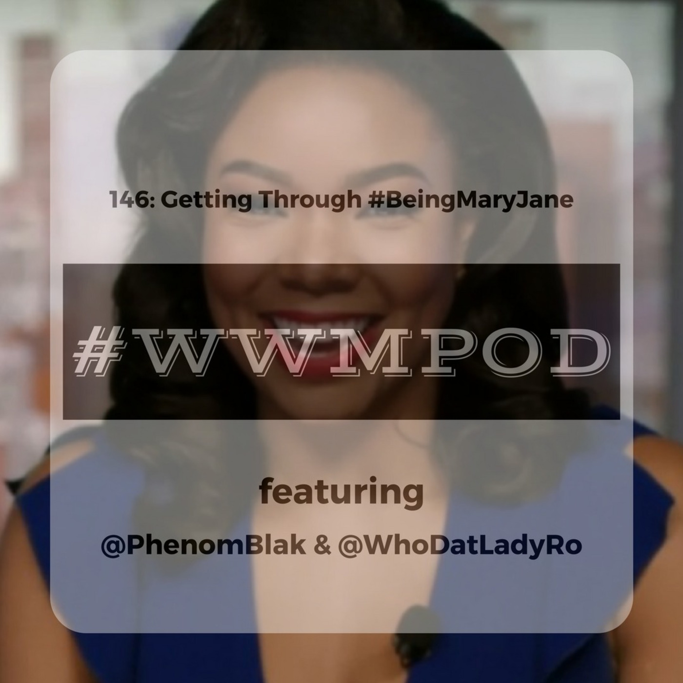 146:  Getting Through #BeingMaryJane