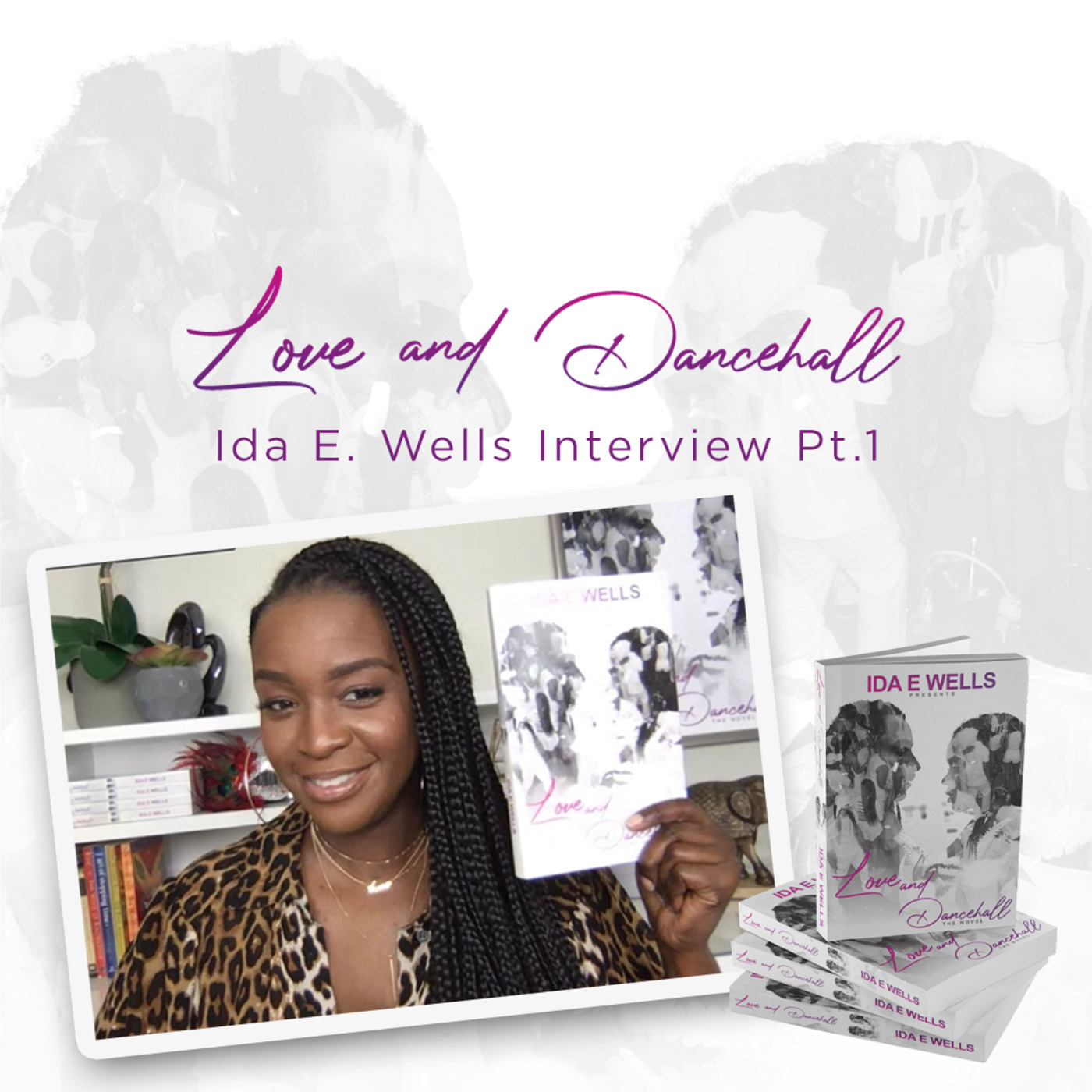 Love and Dancehall a TruVersation with Ida E Wells