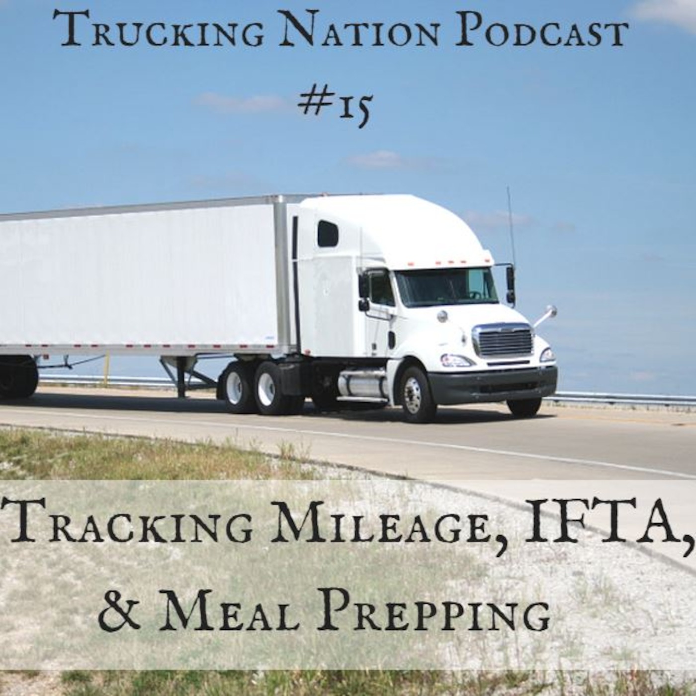 15. Tracking Mileage, IFTA, & Meal Prepping