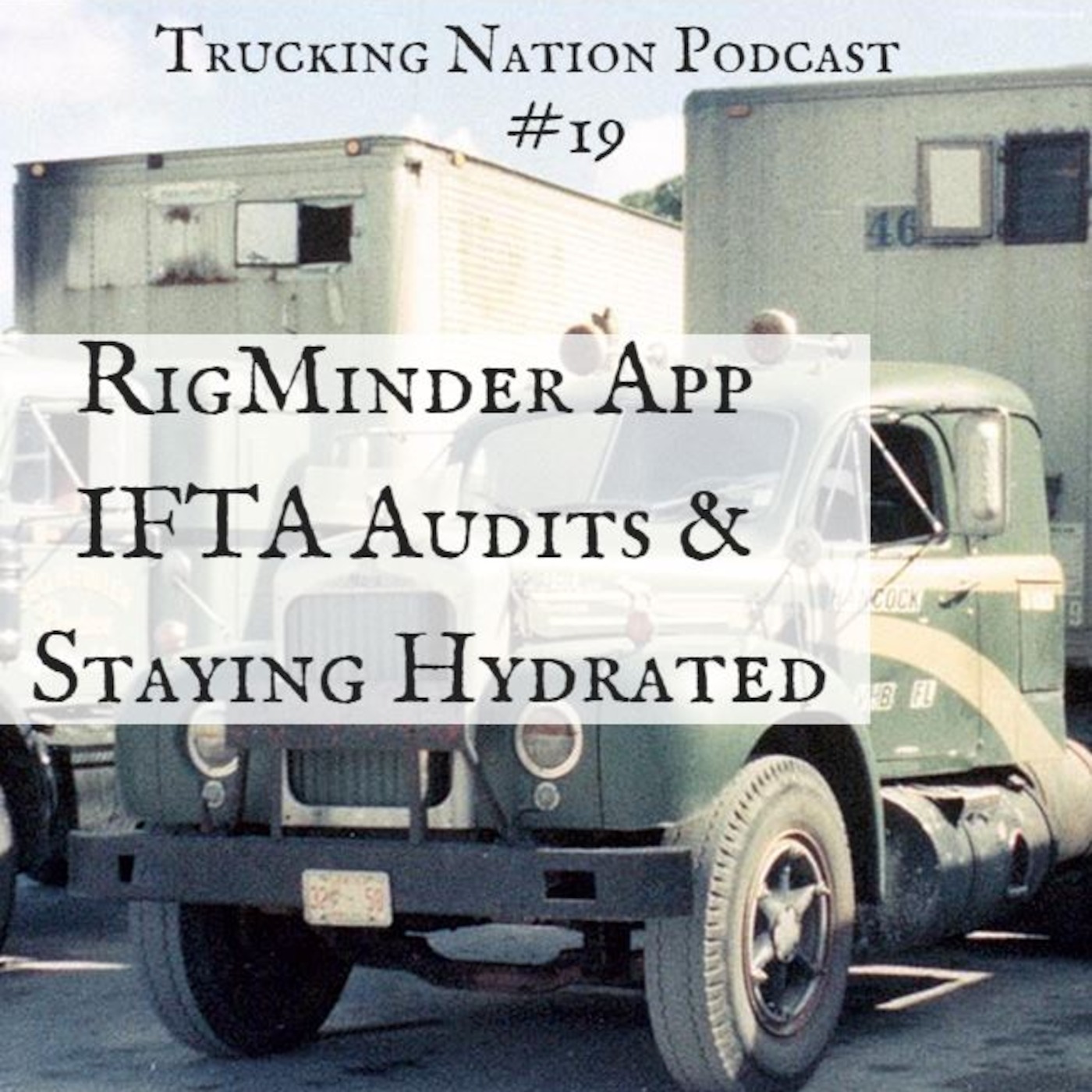 19. RigMinder App, IFTA Audits, & Staying Hydrated