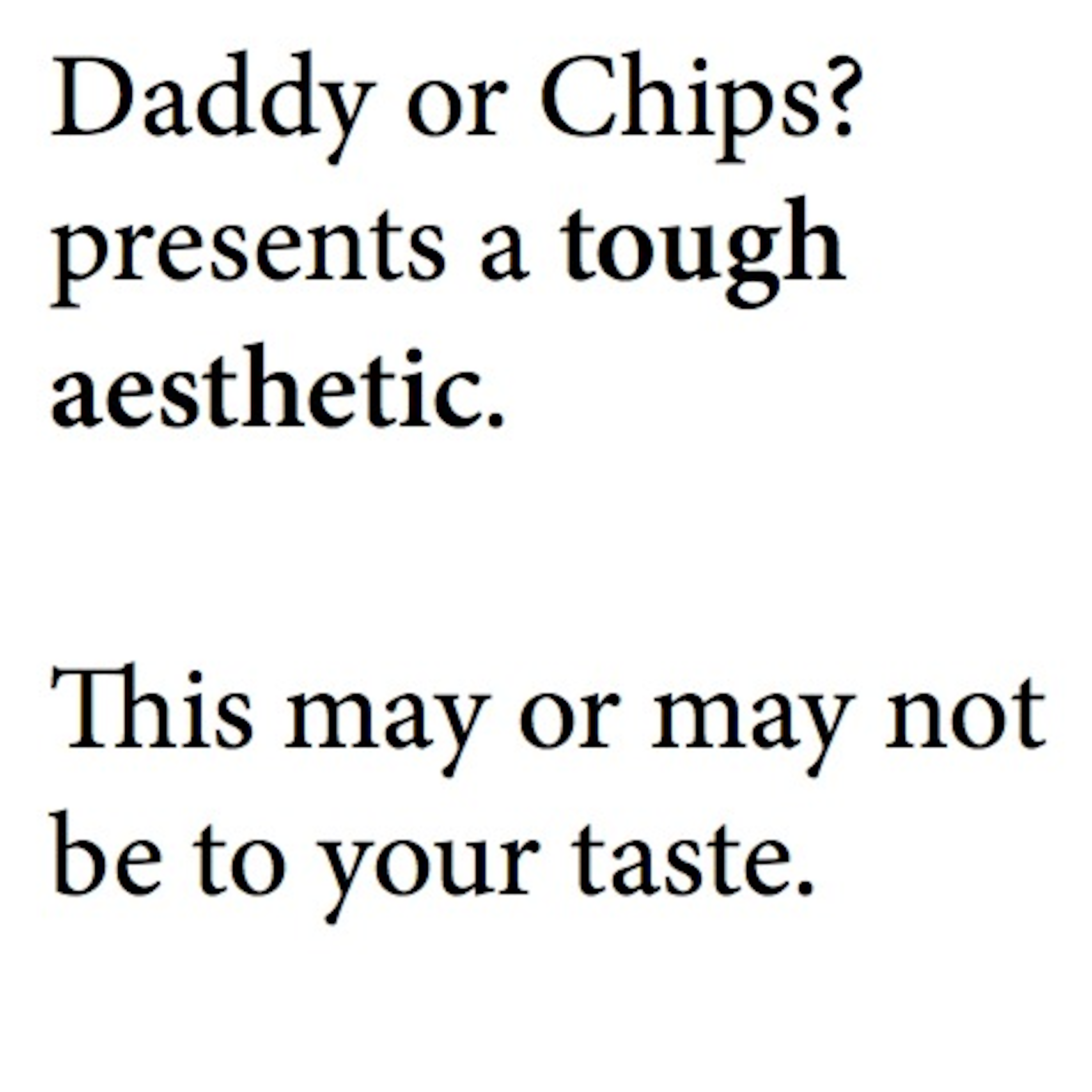 Daddy or Chips? presents Tough Aesthetic