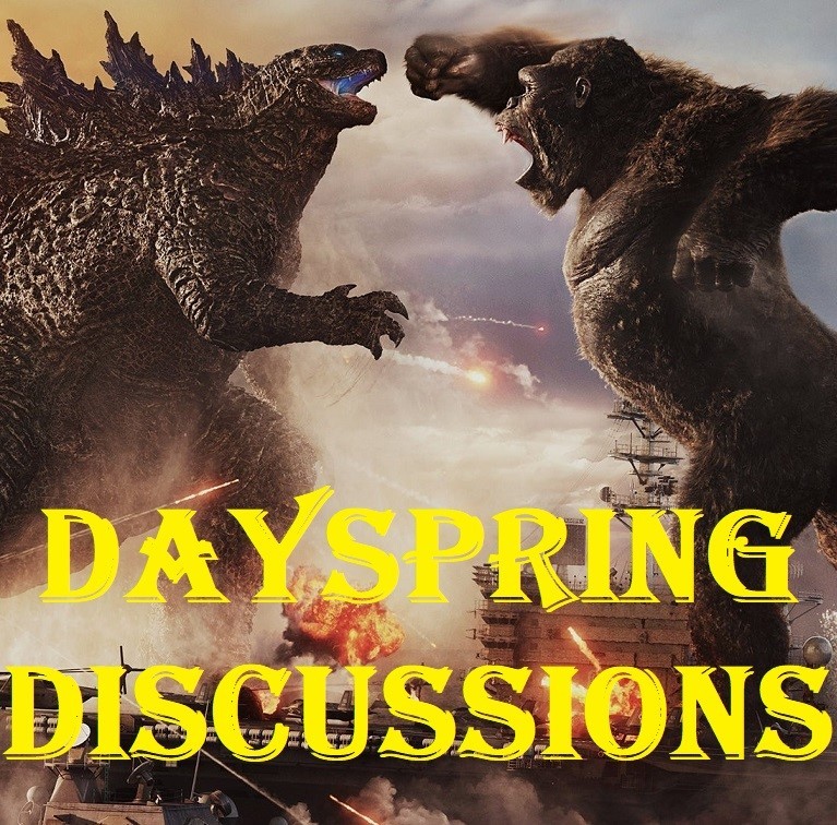 Episode 21: Dayspring Discussions April 4, 2021: Godzilla vs King Kong Review