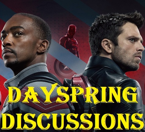 Episode 23: Dayspring Discussions April 25, 2021: The Falcon and The Winter Soldier Review