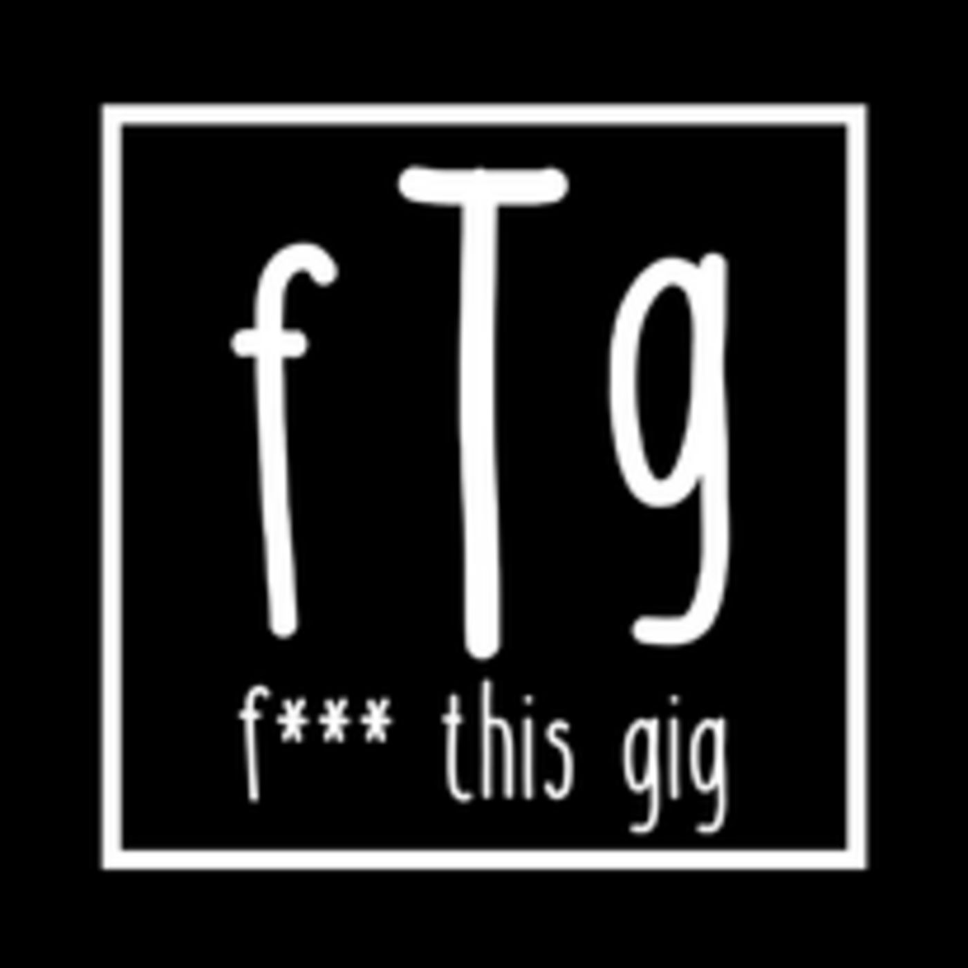 Episode 1: Welcome To F--- This Gig!