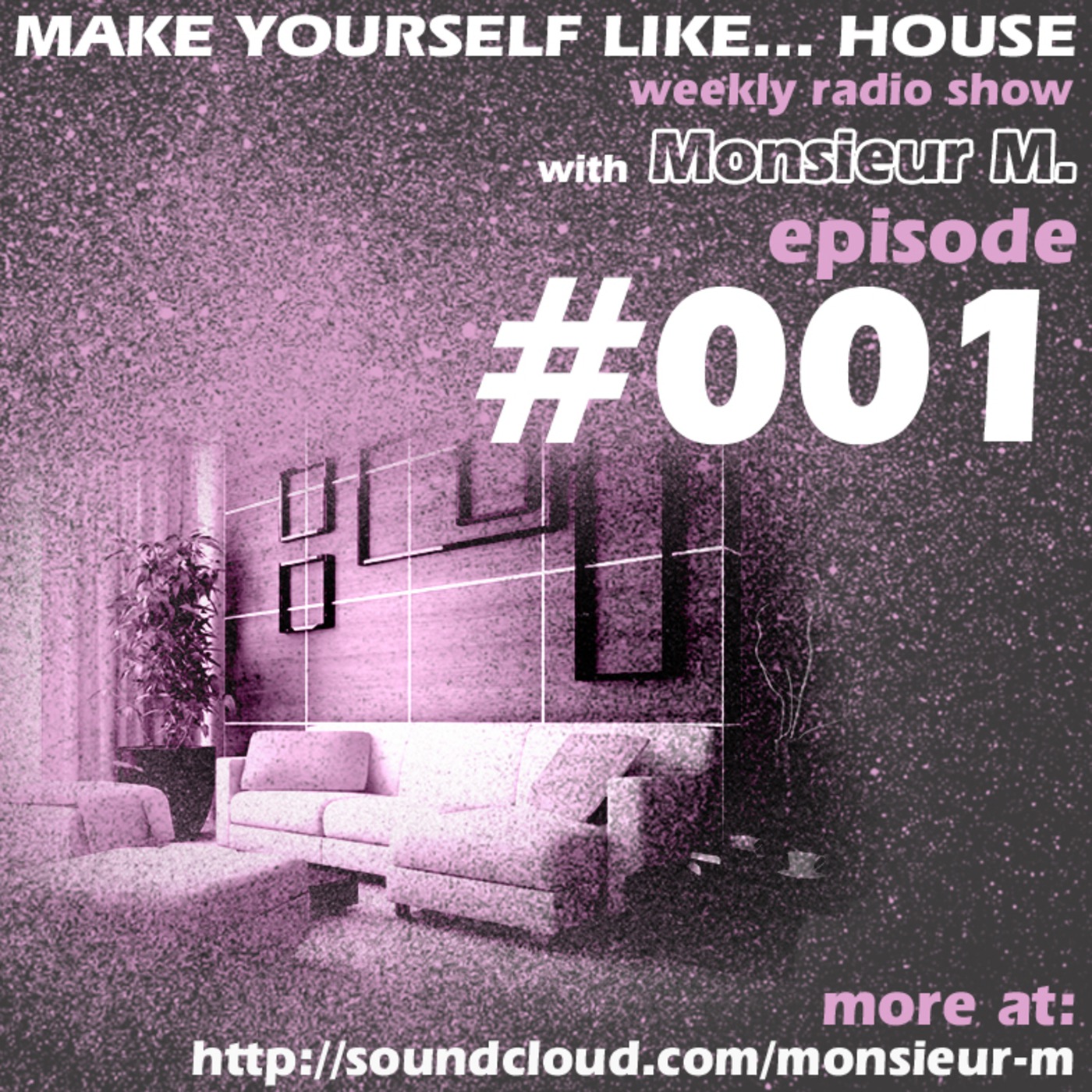 MAKE YOURSELF LIKE... HOUSE Radioshow with Monsieur M.