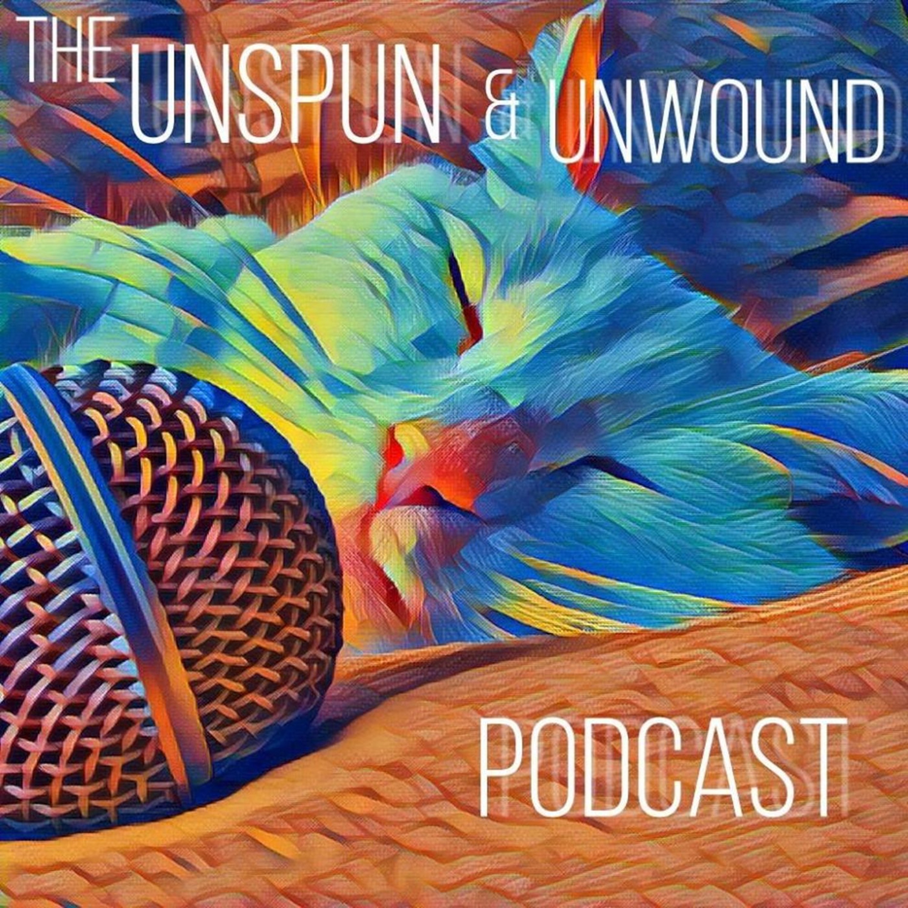 The Unspun & Unwound Podcast