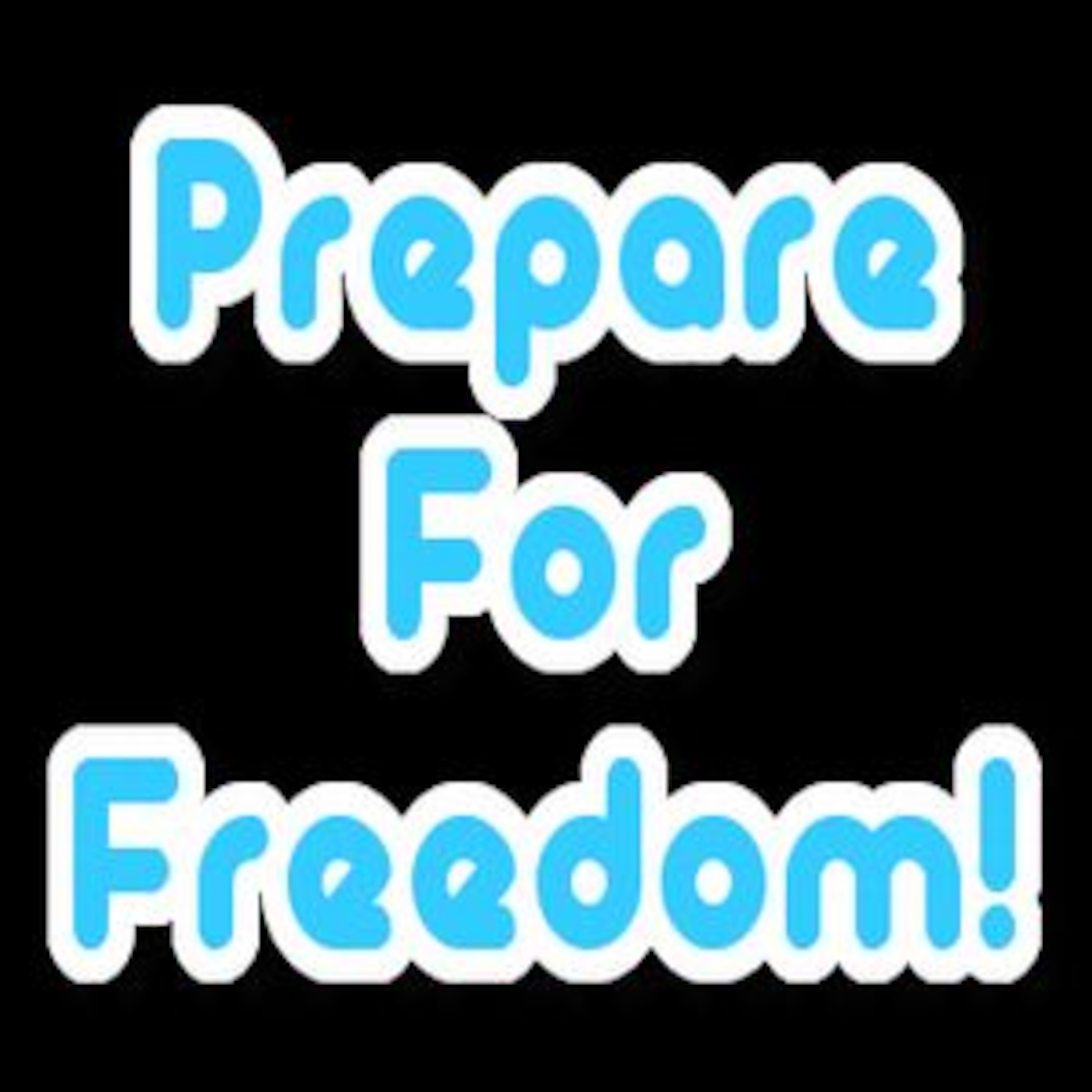 Prepare For Freedom!