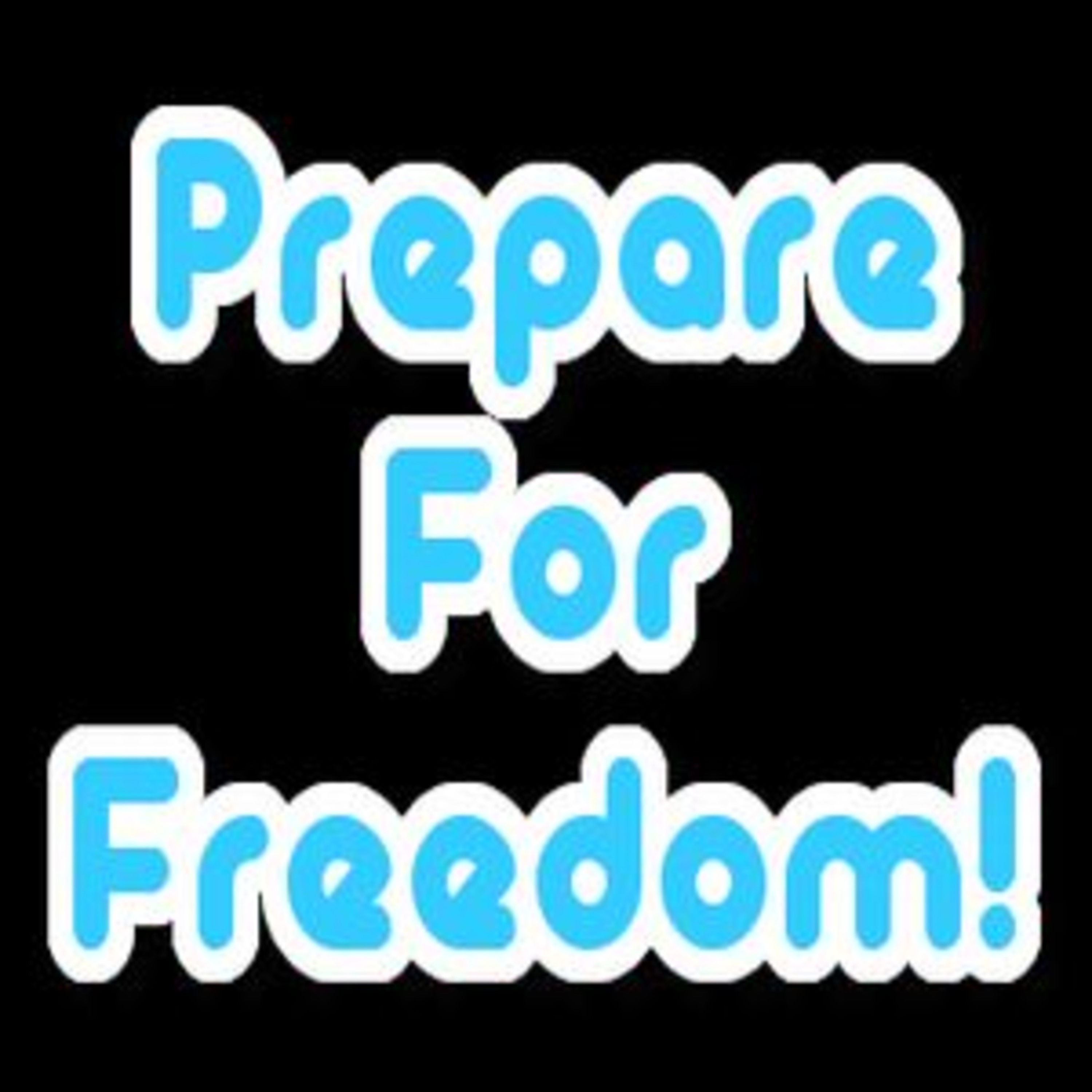 Prepare For Freedom!