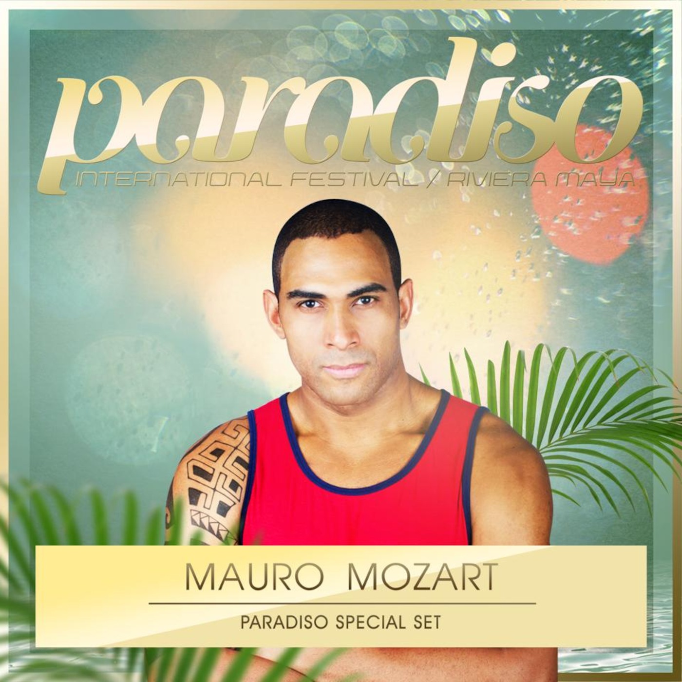 MAURO MOZART - PARADISO INTERNATIONAL FESTIVAL RIVIERA MAYA 2014