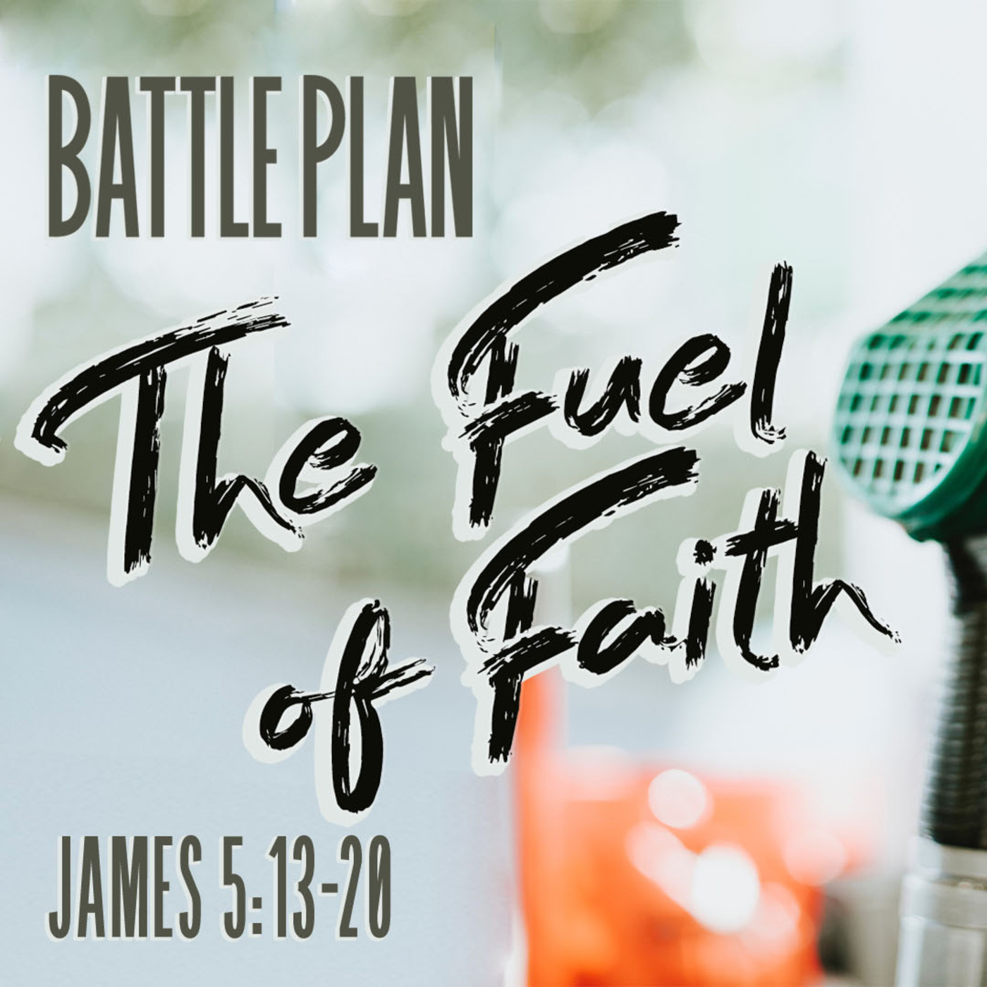 Battle Plan: The Fuel of Faith