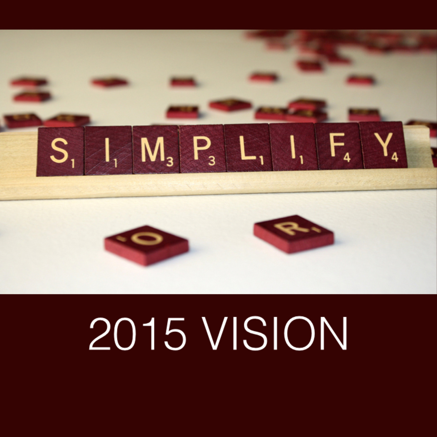2015 Vision: Simplify