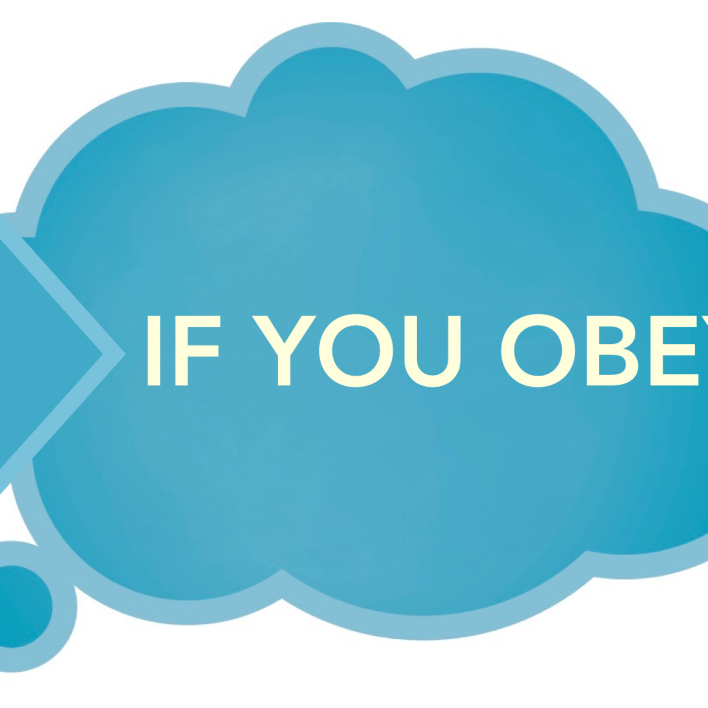 The Big IF:If you obey