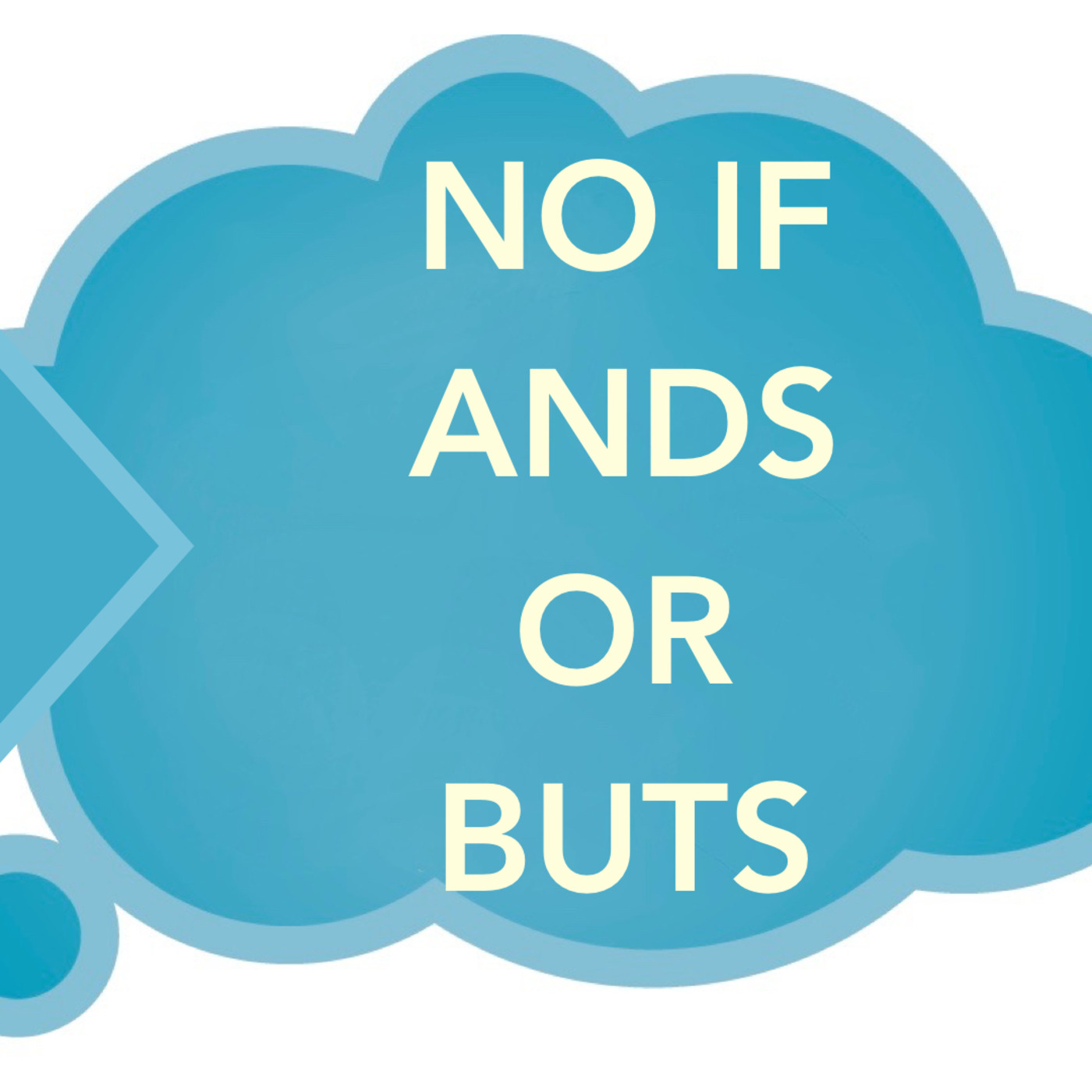 THE BIG IF:No if ands or buts