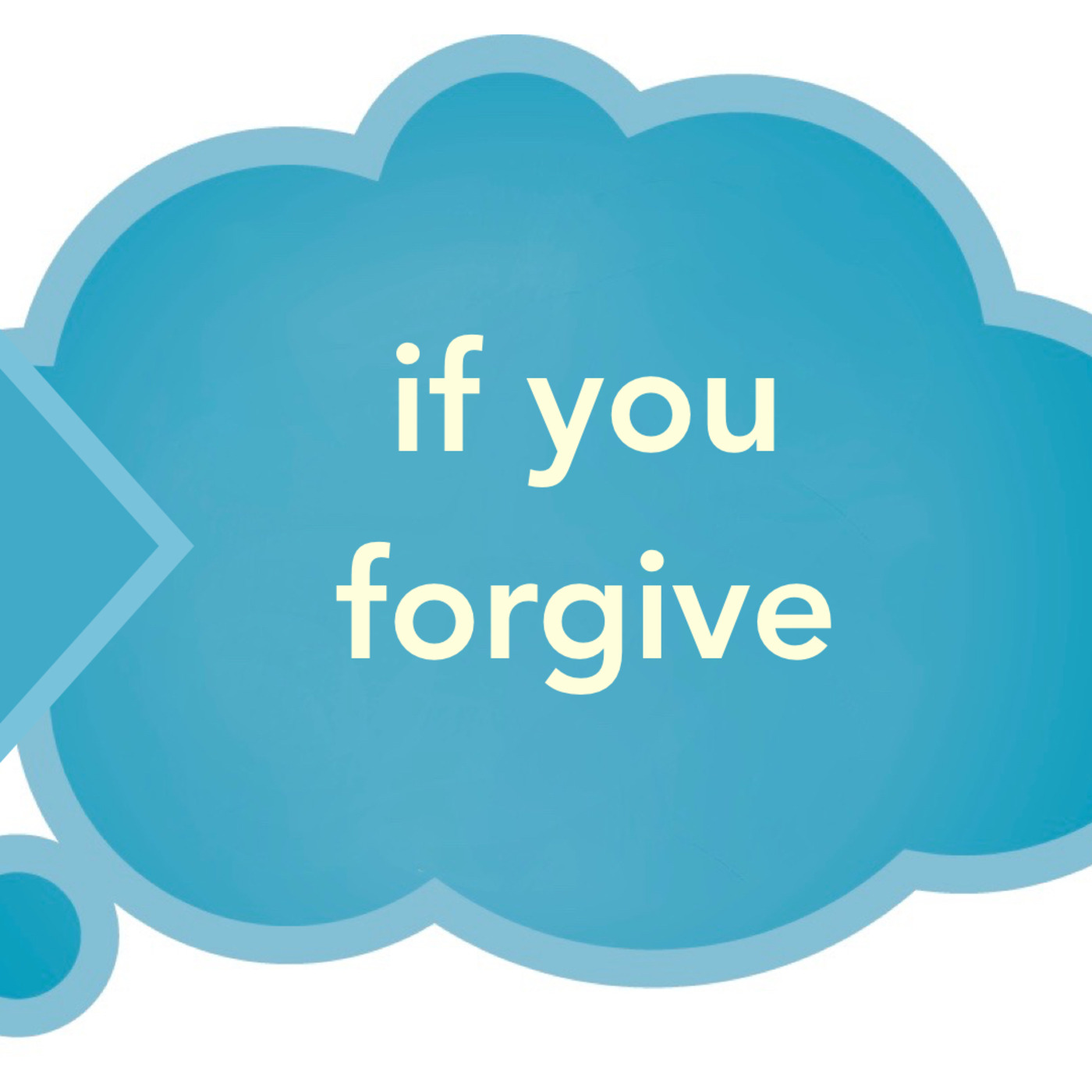 T.B.I: If you forgive