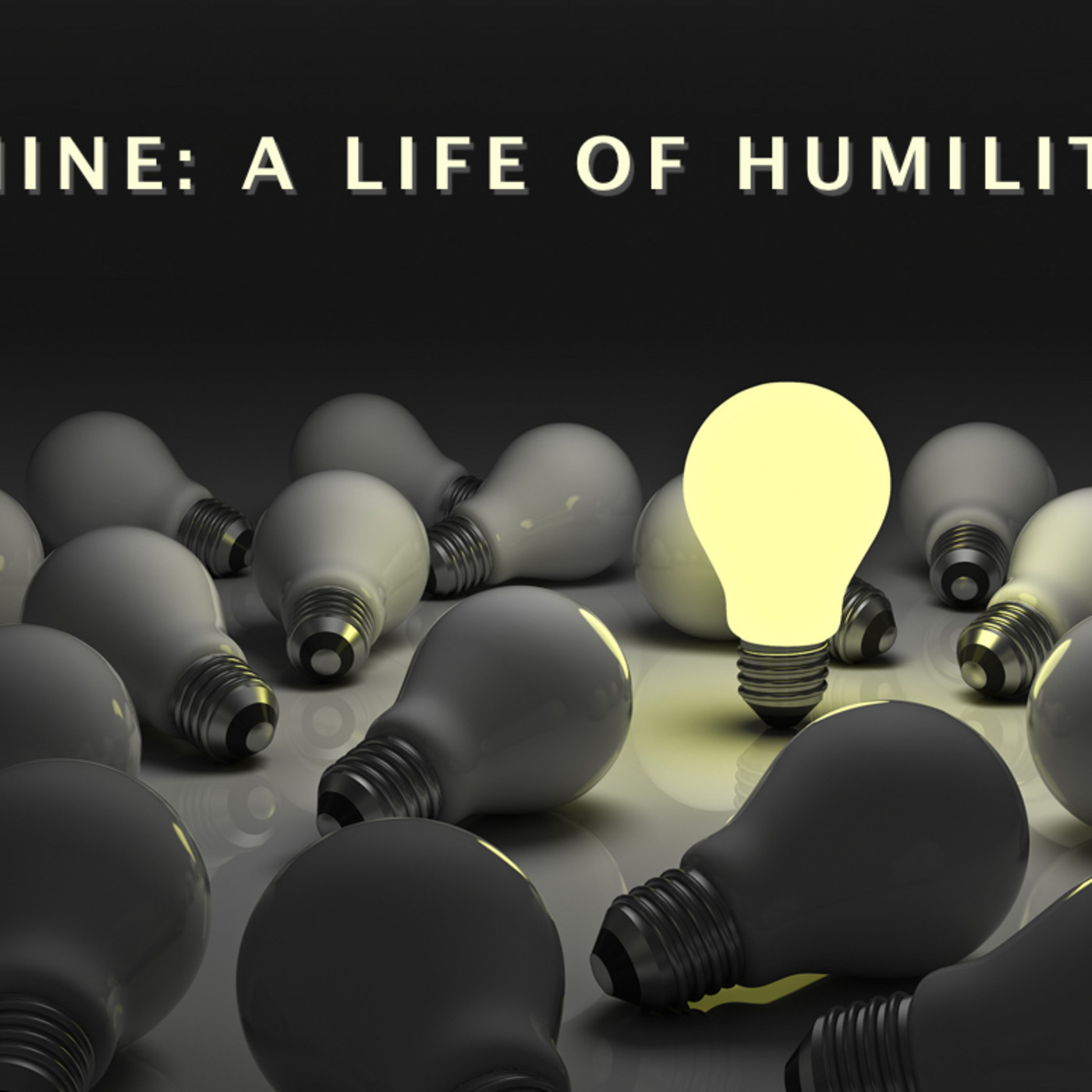 Shine: A Life of Humility