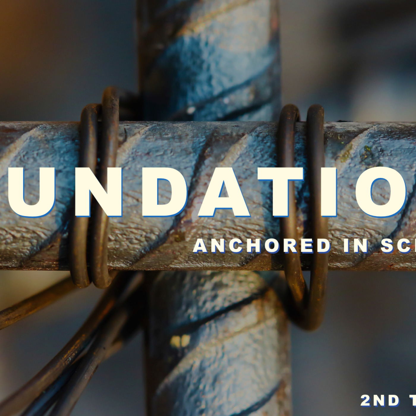 Foundations Anchored in scriptures