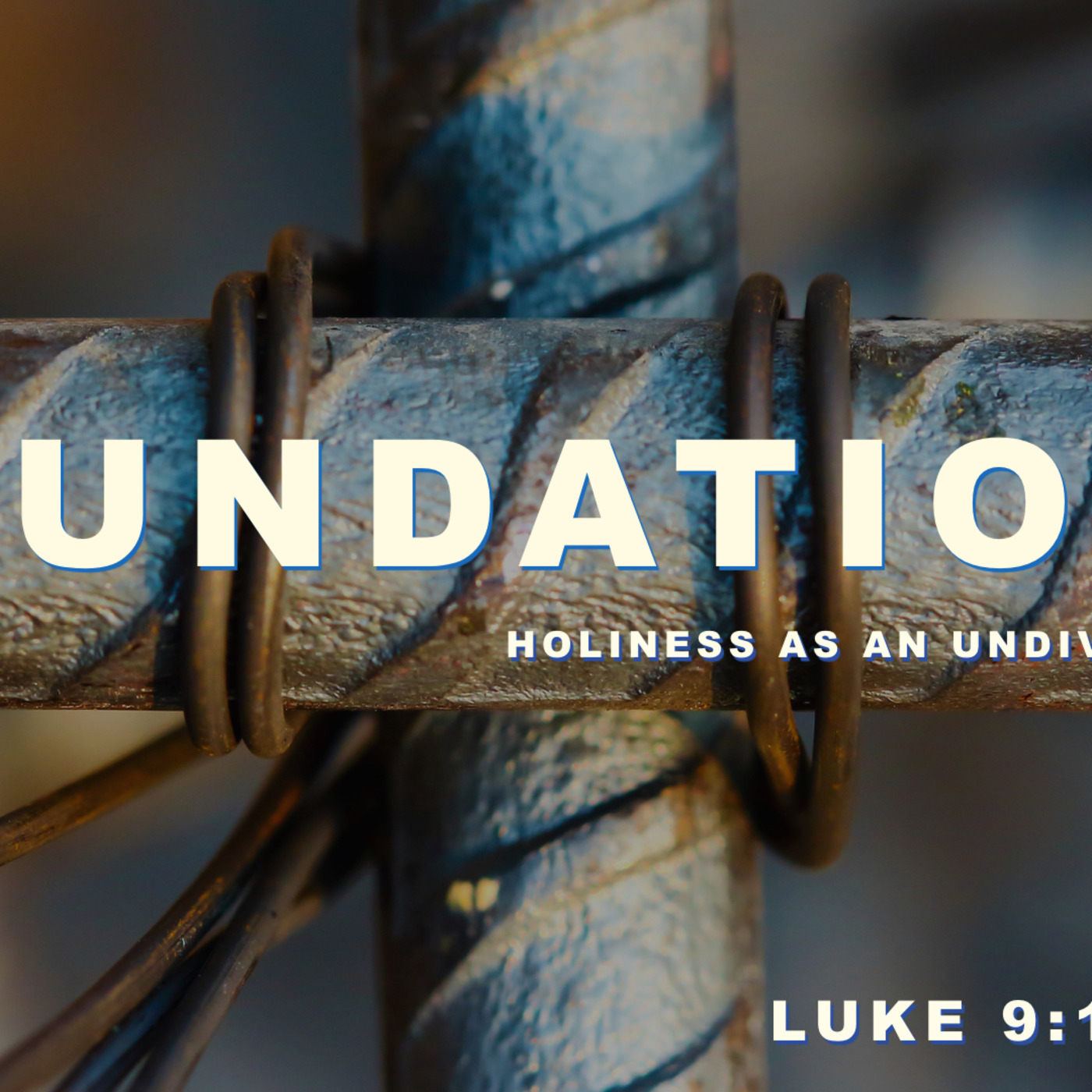 Foundations: Holiness as an undivided heart