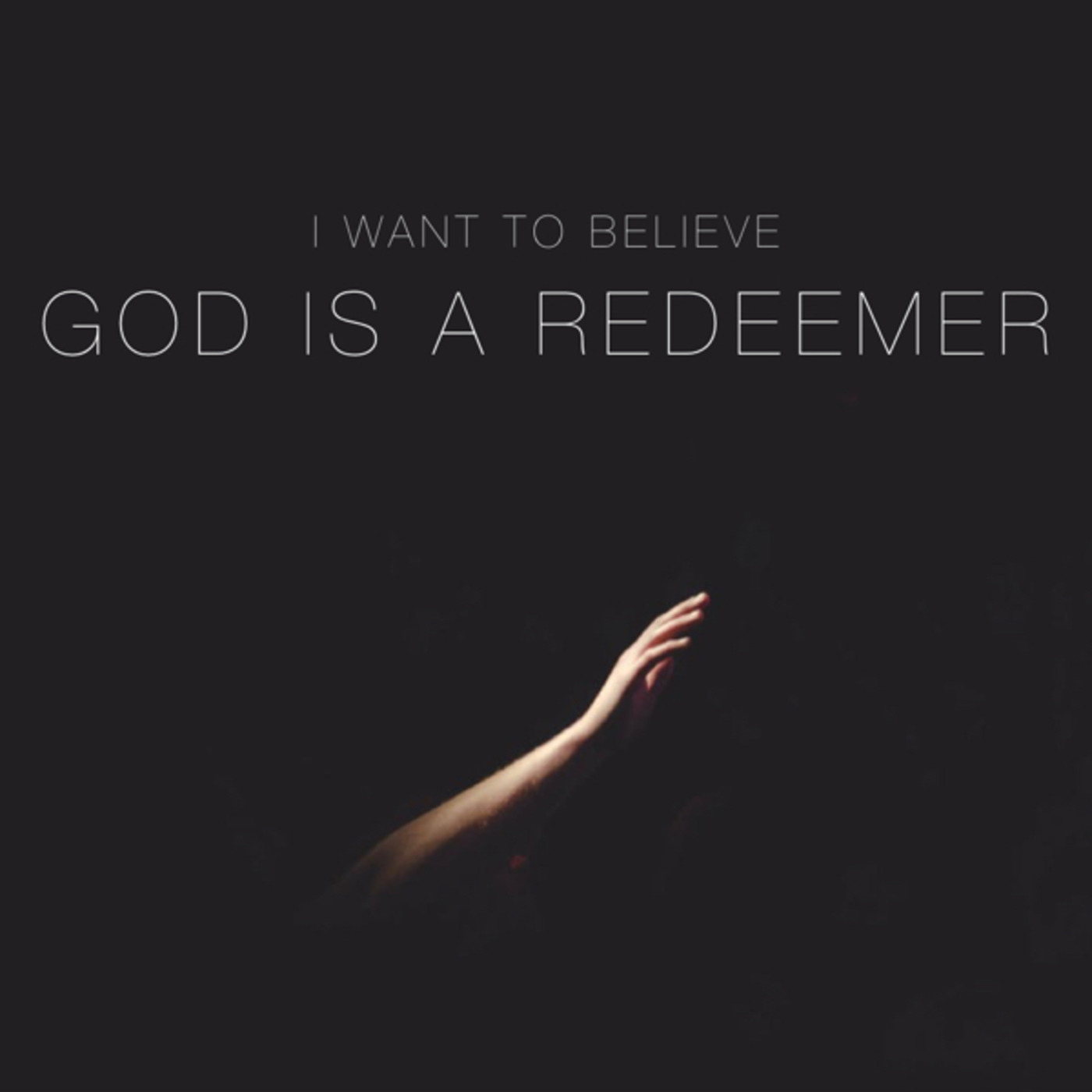 I want to believe: God is a Redeemer