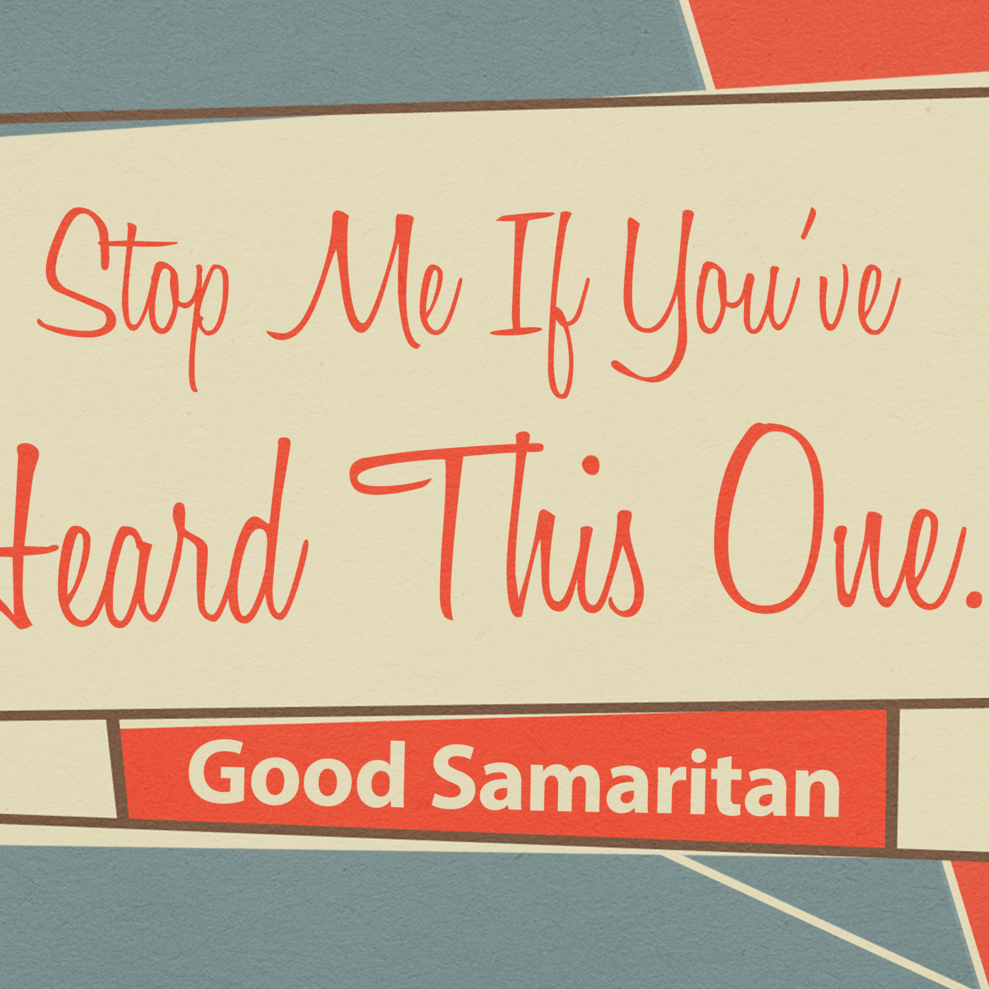 Episode 356: Stop Me If You've Heard This One...The Good Samaritan